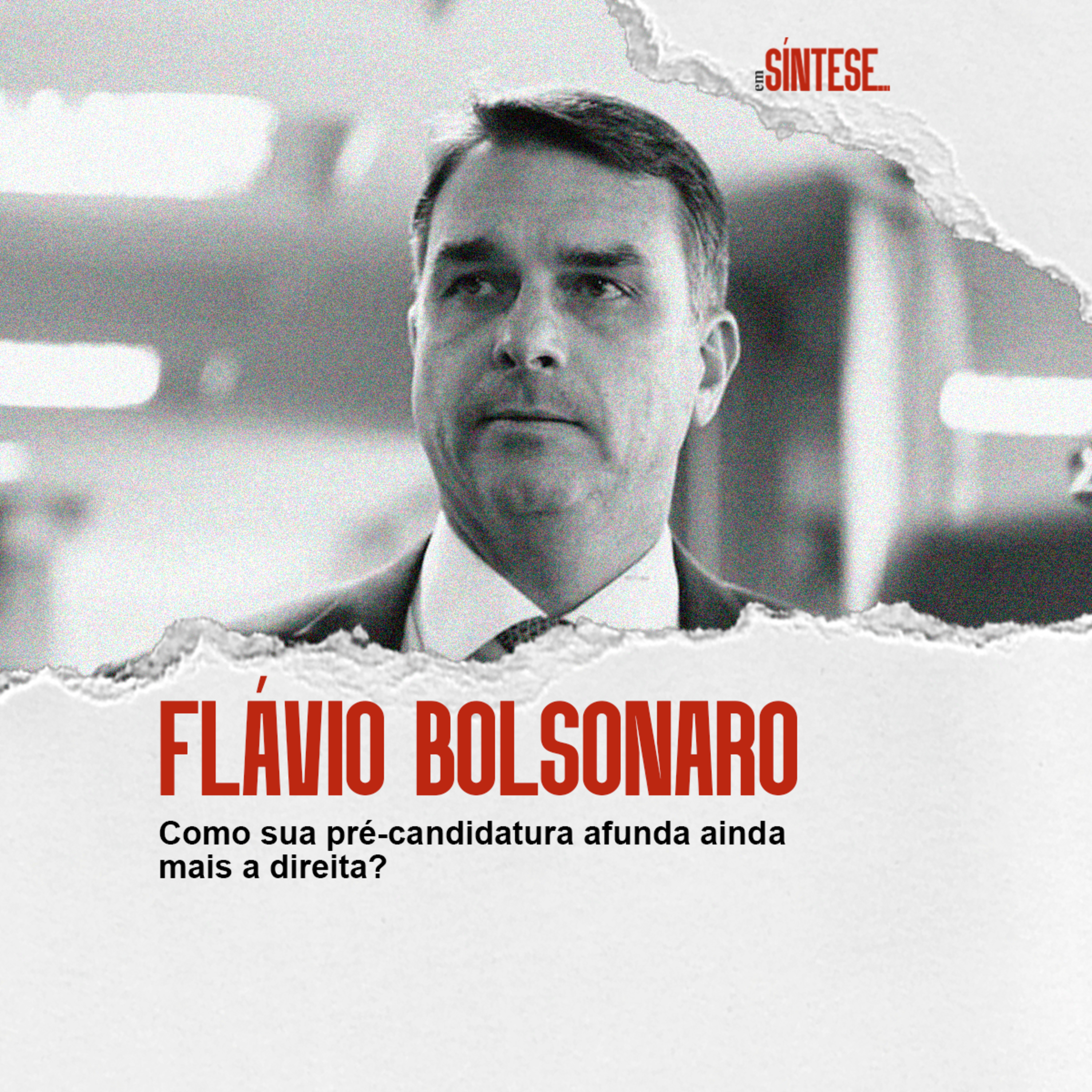 EP 36 - FLÁVIO BOLSONARO: COMO A SUA PRÉ-CANDIDATURA AFUNDA MAIS A DIREITA?