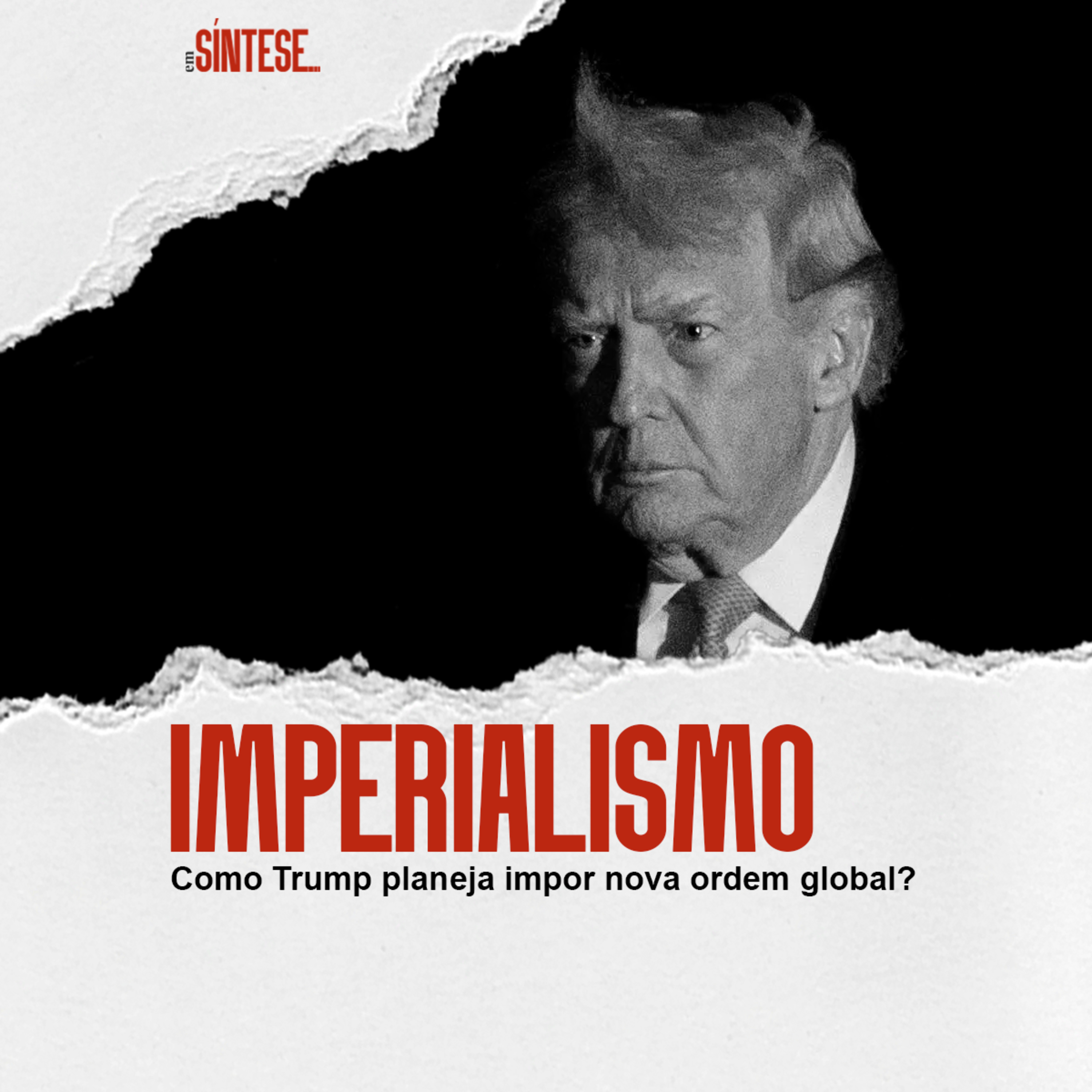 EP 42 - IMPERIALISMO: COMO TRUMP PLANEJA IMPOR NOVA ORDEM GLOBAL?