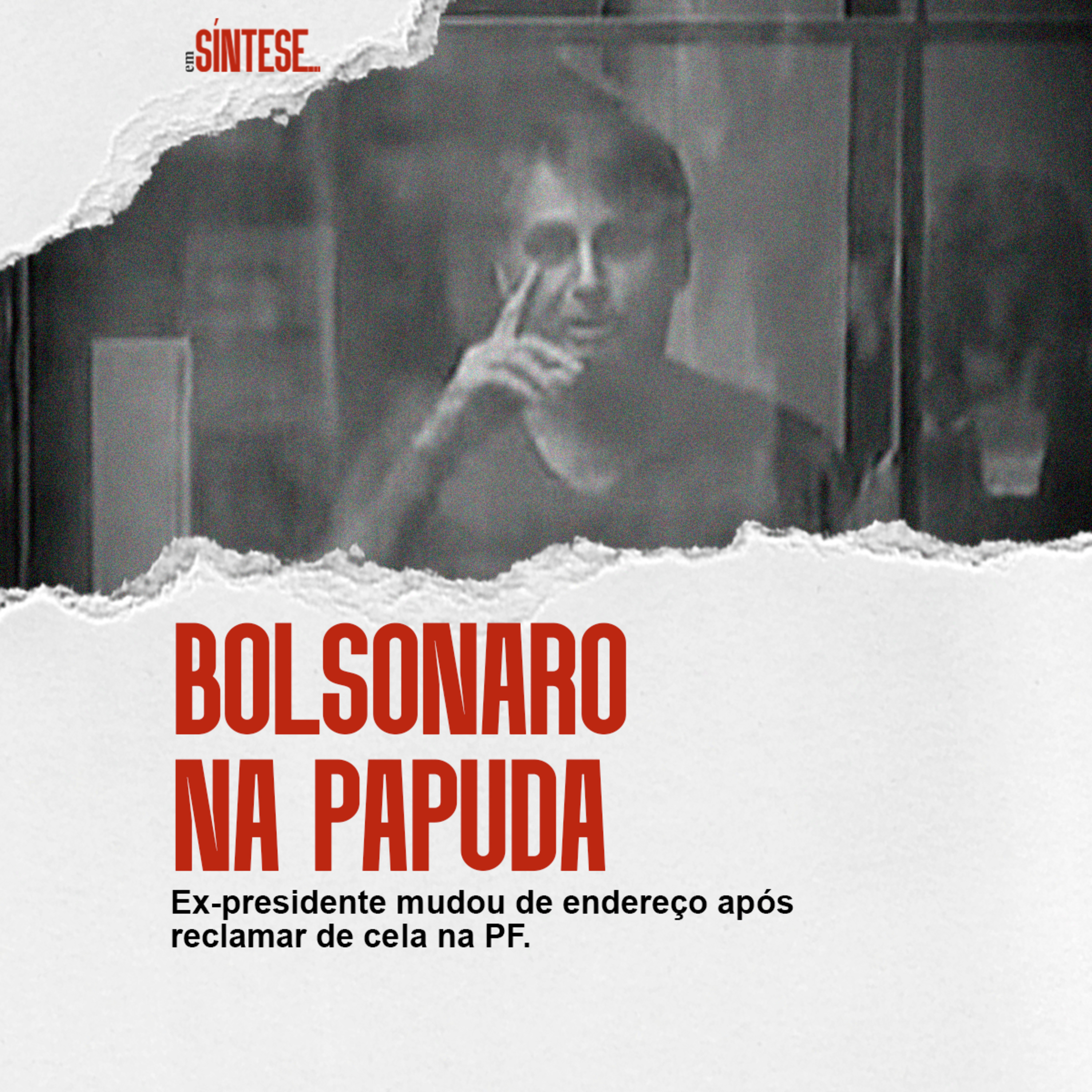 EP 44 - BOLSONARO NA PAPUDA: EX-PRESIDENTE MUDOU DE ENDEREÇO APÓS RECLAMAR DE CELA NA PF episode artwork