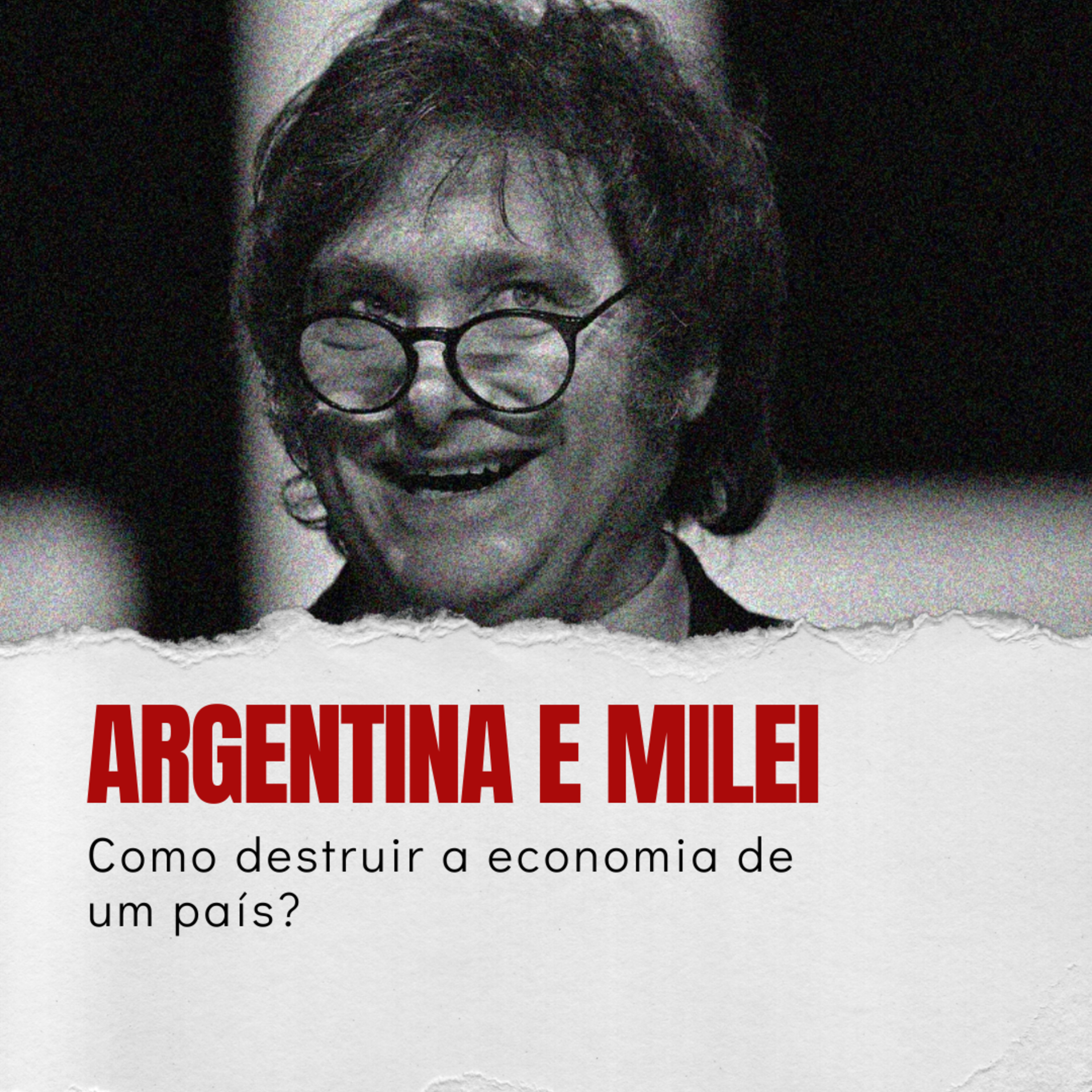 EP 48 - ARGENTINA E MILEI: COMO DESTRUIR A ECONOMIA DE UM PAÍS? episode artwork