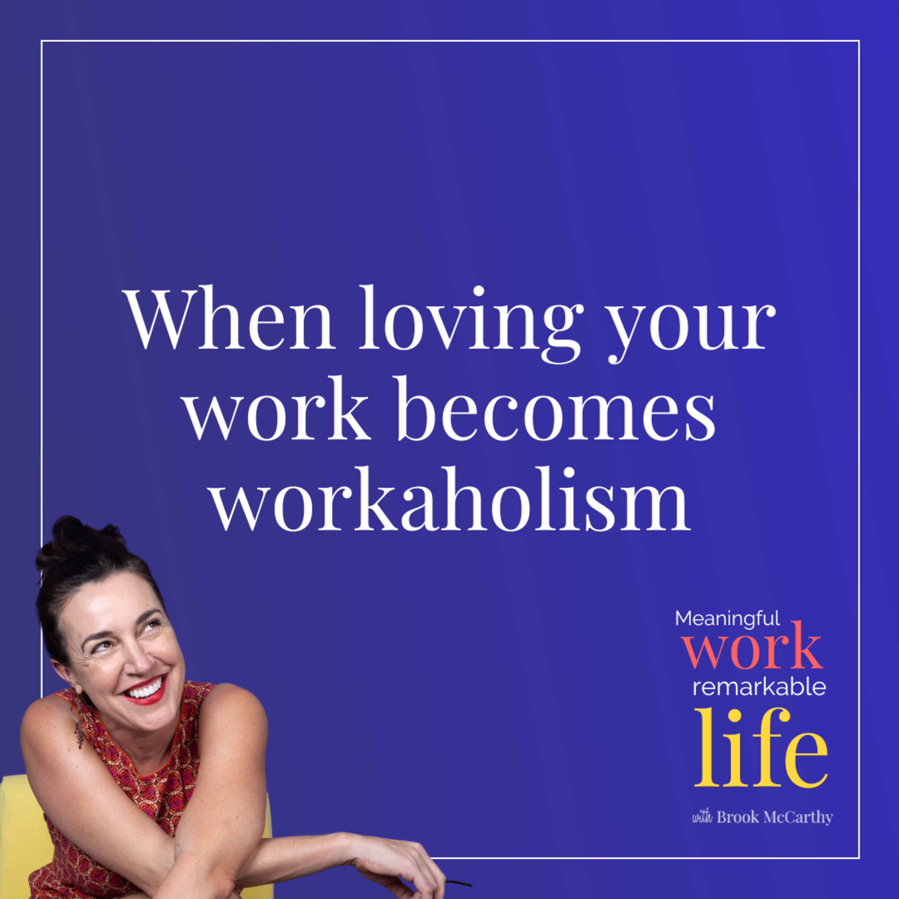 When loving your work becomes workaholism episode artwork