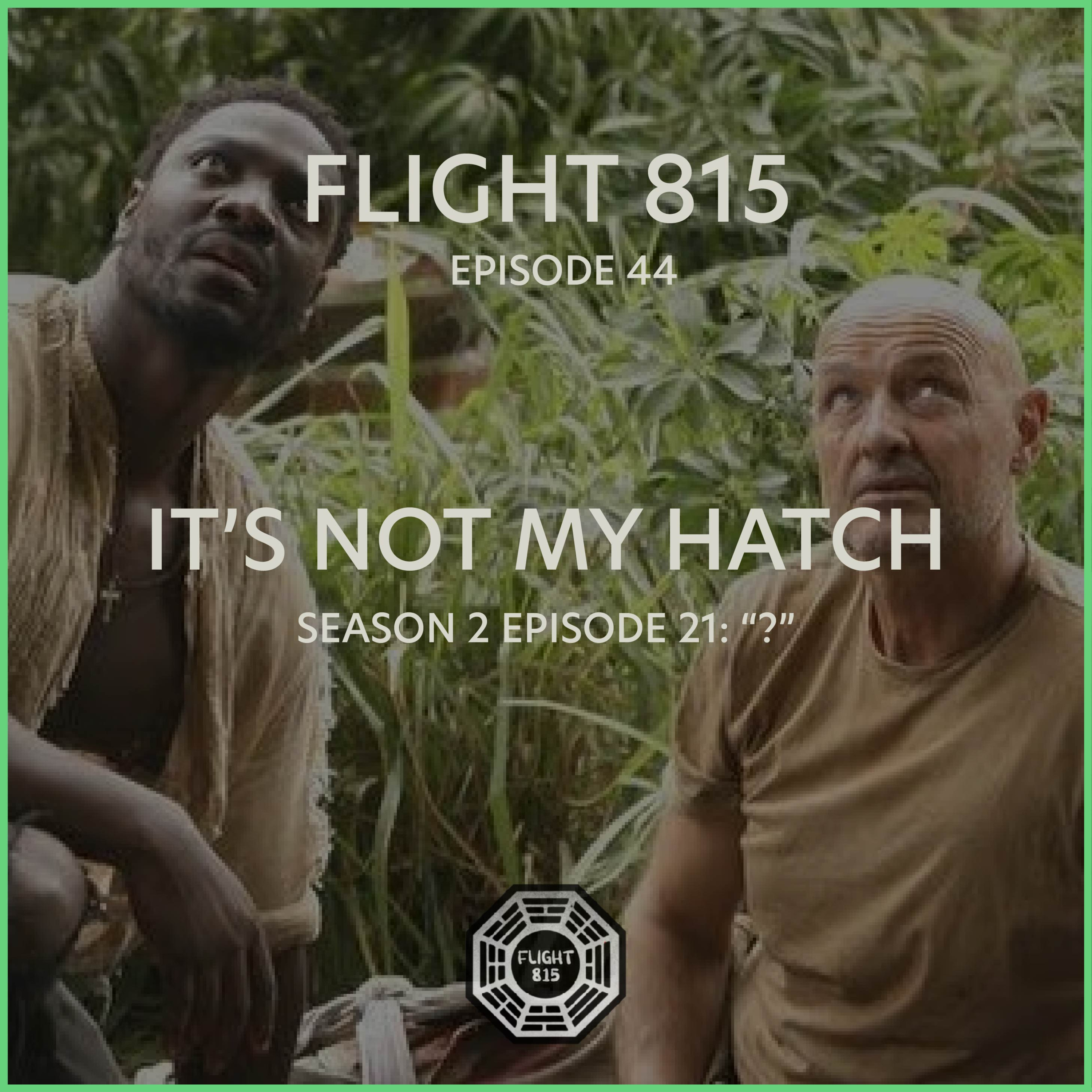 44 - S2E21 - It’s Not My Hatch episode artwork