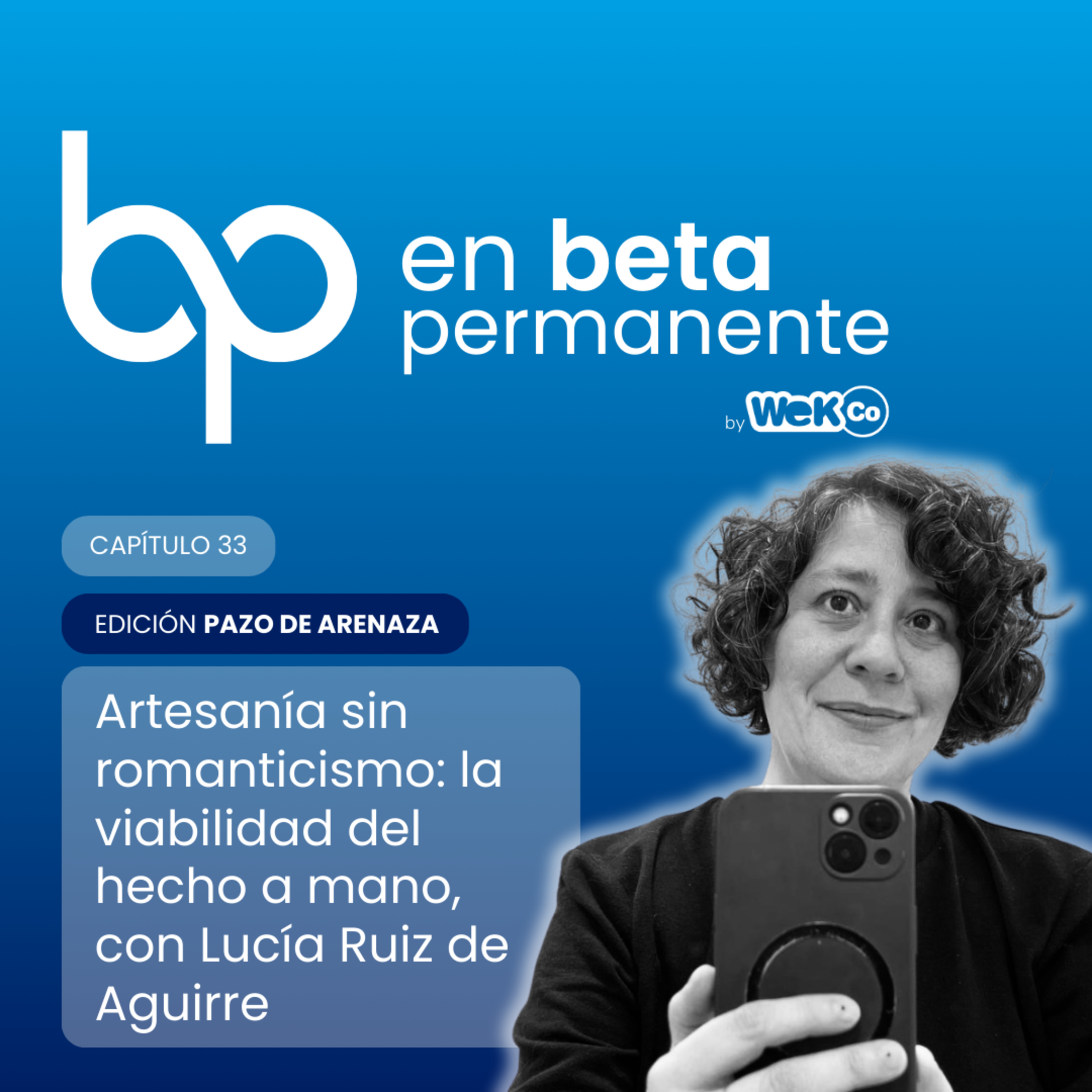 #33 Artesanía sin romanticismo: la viabilidad del hecho a mano, con Lucía Ruiz de Aguirre episode artwork