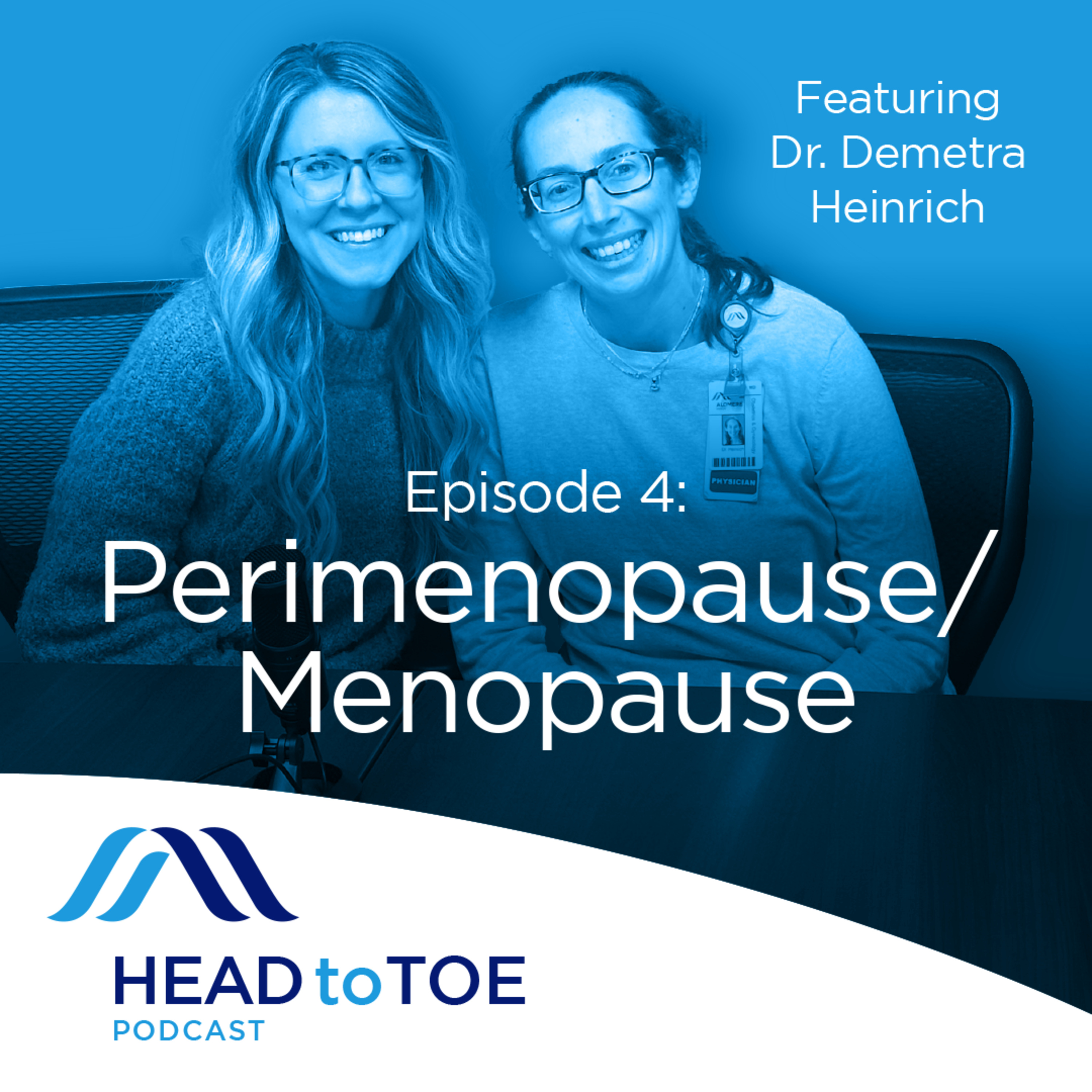 4: Perimenopause/Menopause Featuring Dr. Demetra Heinrich, Alomere Health OBGYN episode artwork