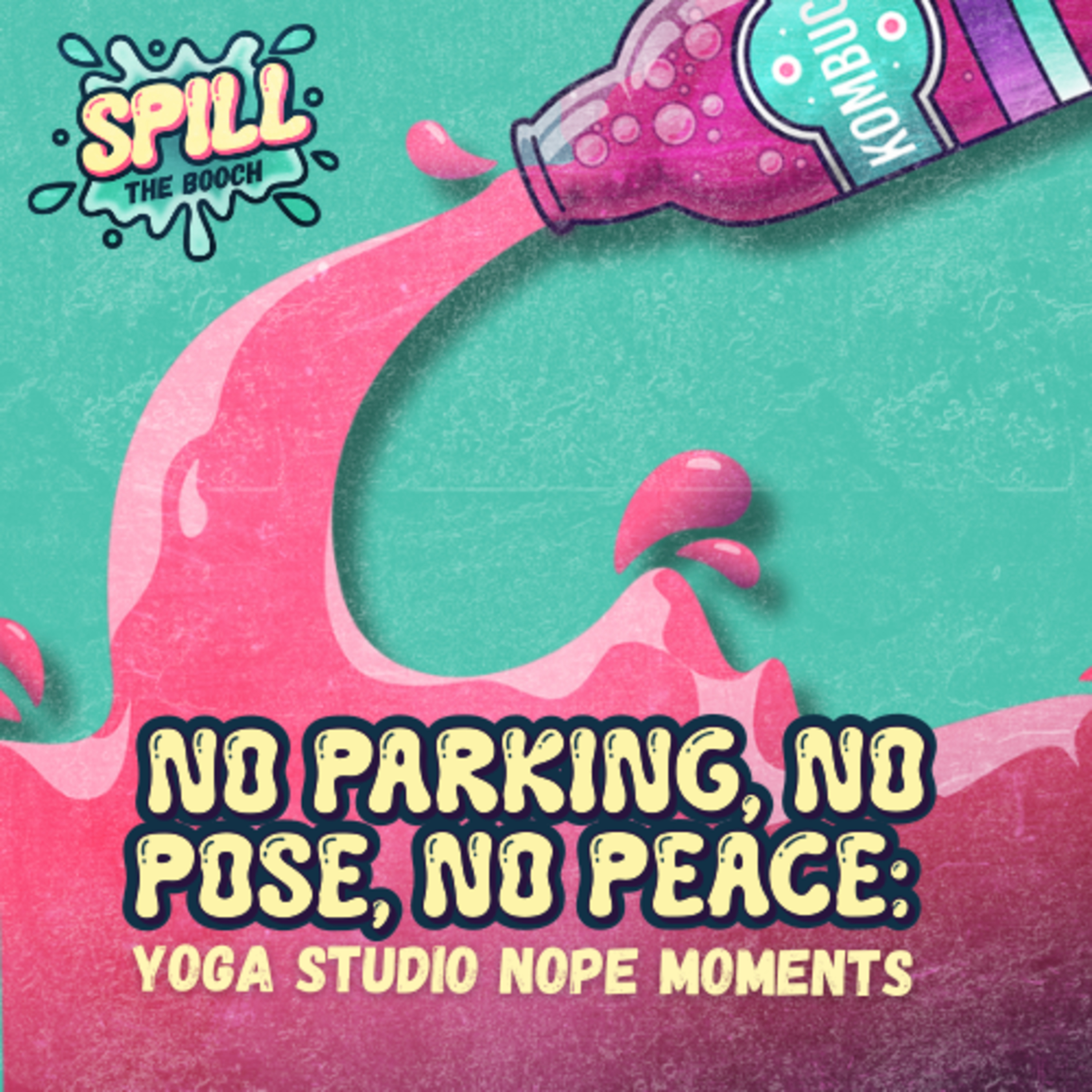 Spill the Booch - Ep. 1: No Parking, No Pose, No Peace: Yoga Studio Nope Moments episode artwork