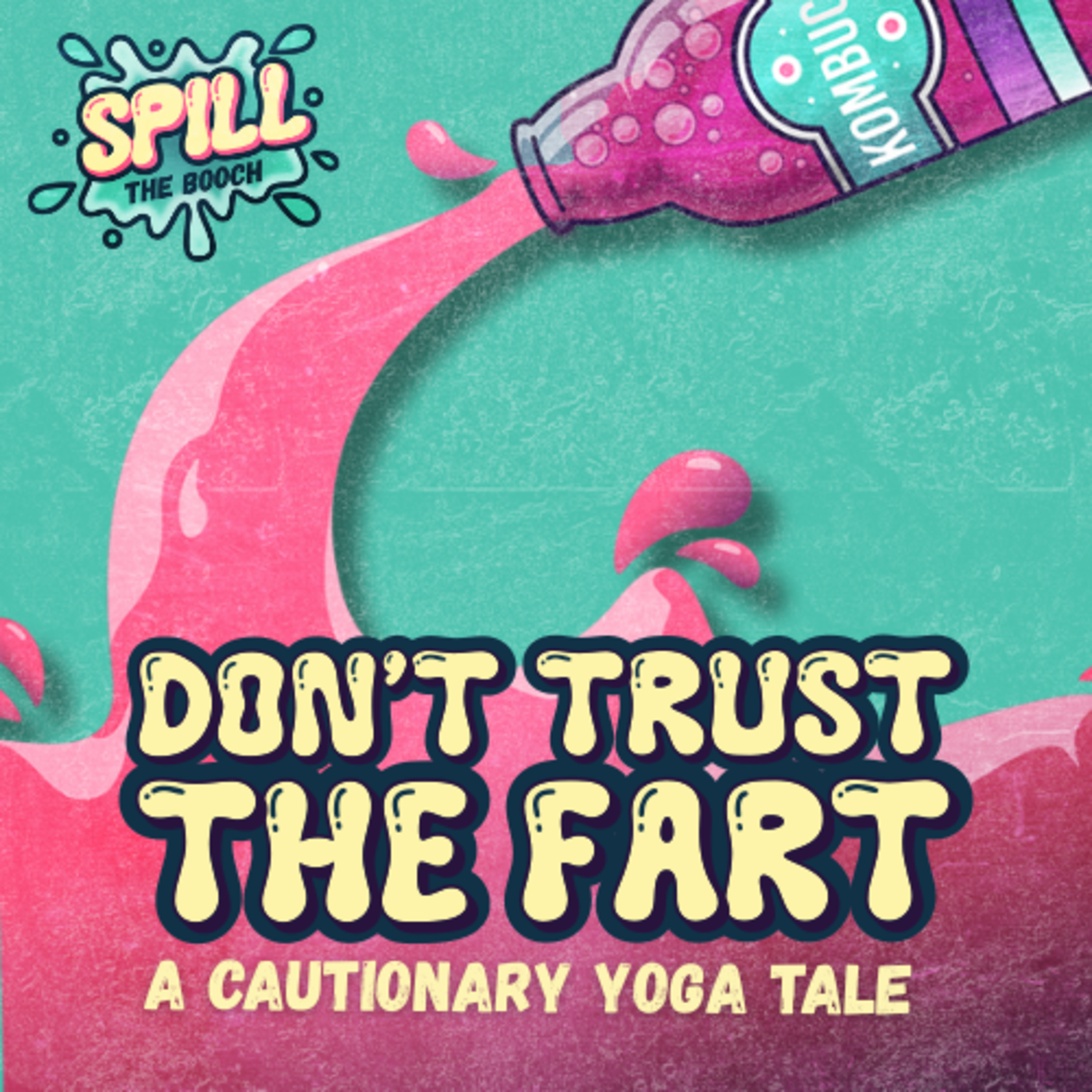 Spill the Booch - Ep. 3: Don't Trust the Fart: A Cautionary Yoga Tale episode artwork