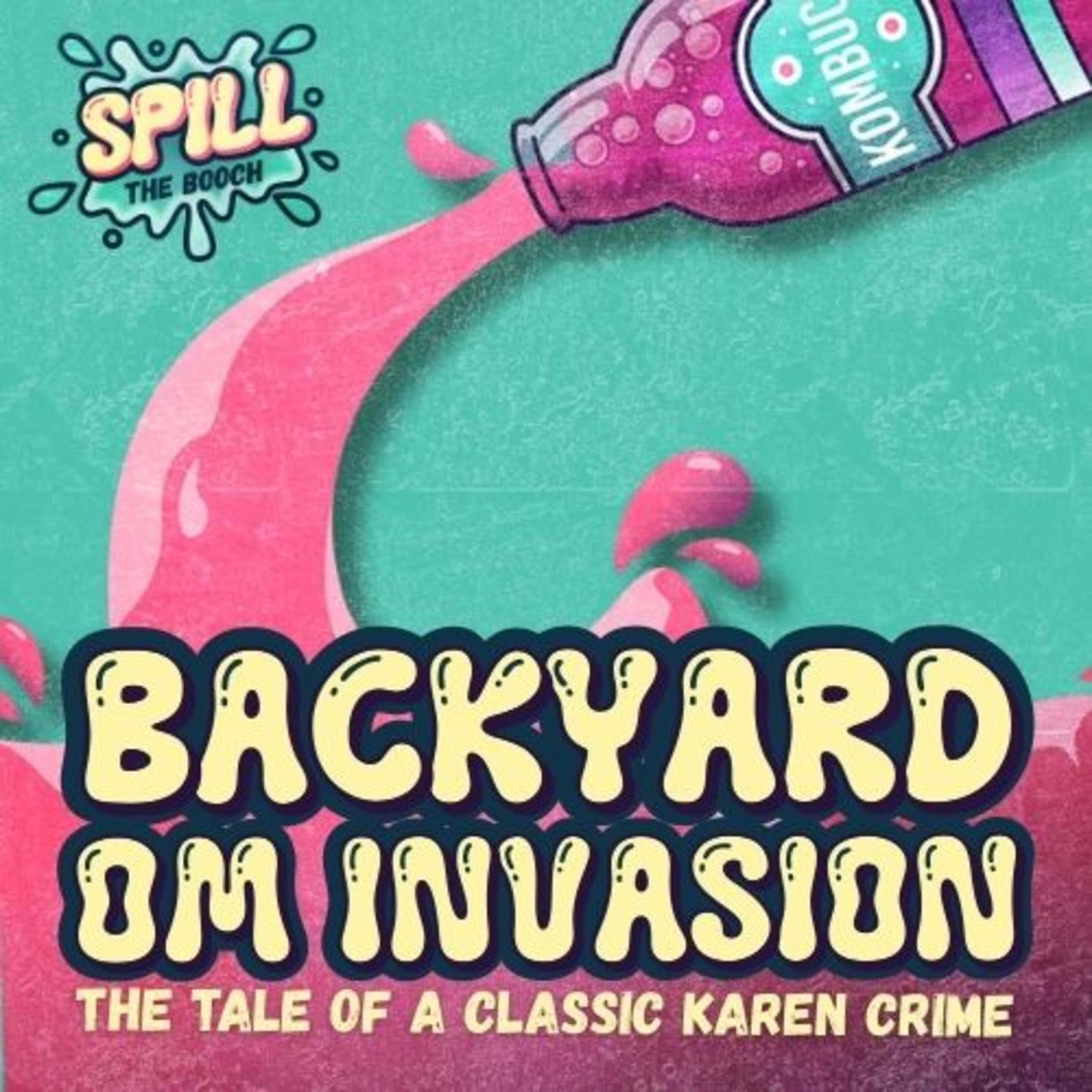 Spill the Booch - Ep. 8: Backyard Om Invasion: The Tale of a Classic Karen Crime episode artwork