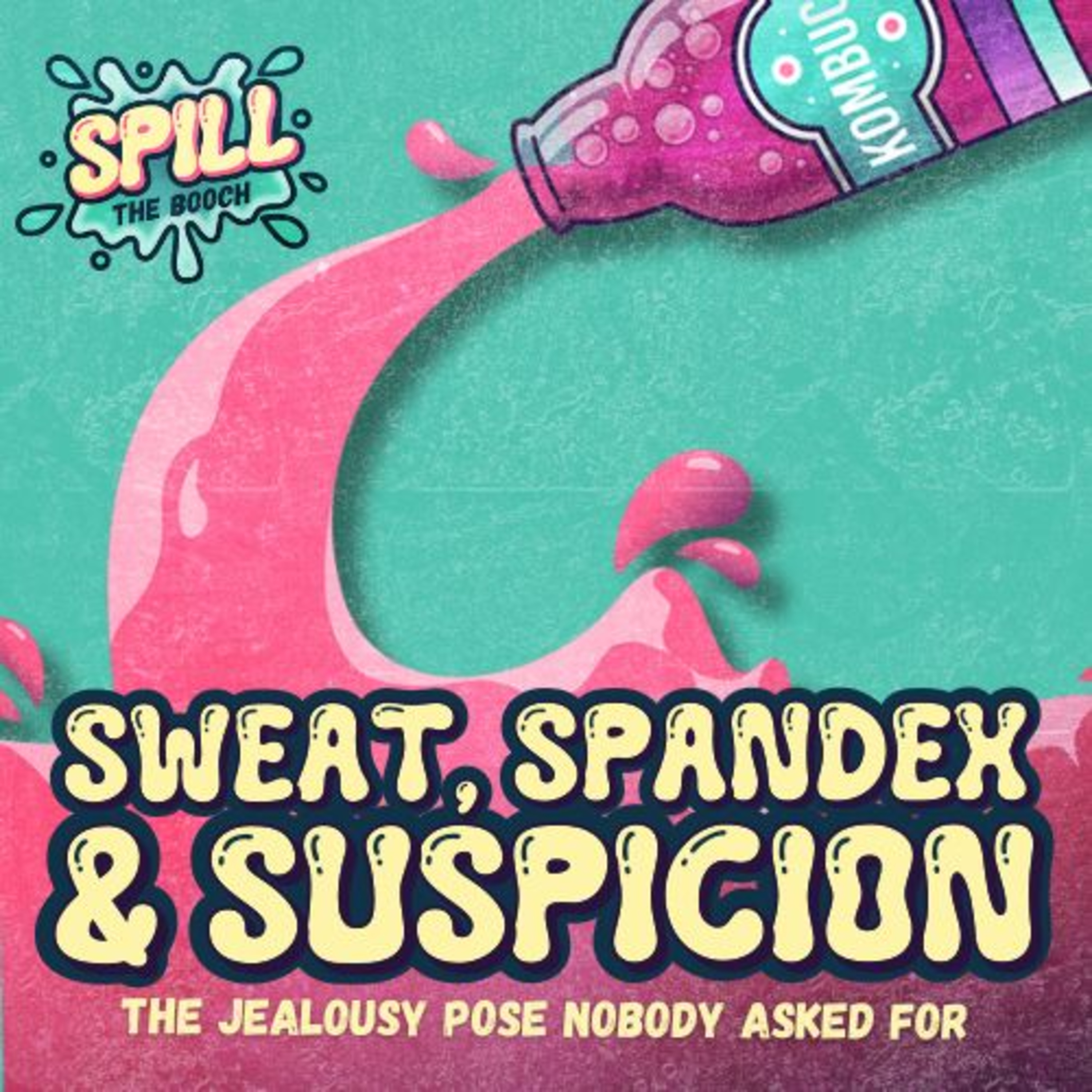 Spill the Booch - Ep. #11: Sweat, Spandex & Suspicion — The Jealousy Pose Nobody Asked For episode artwork