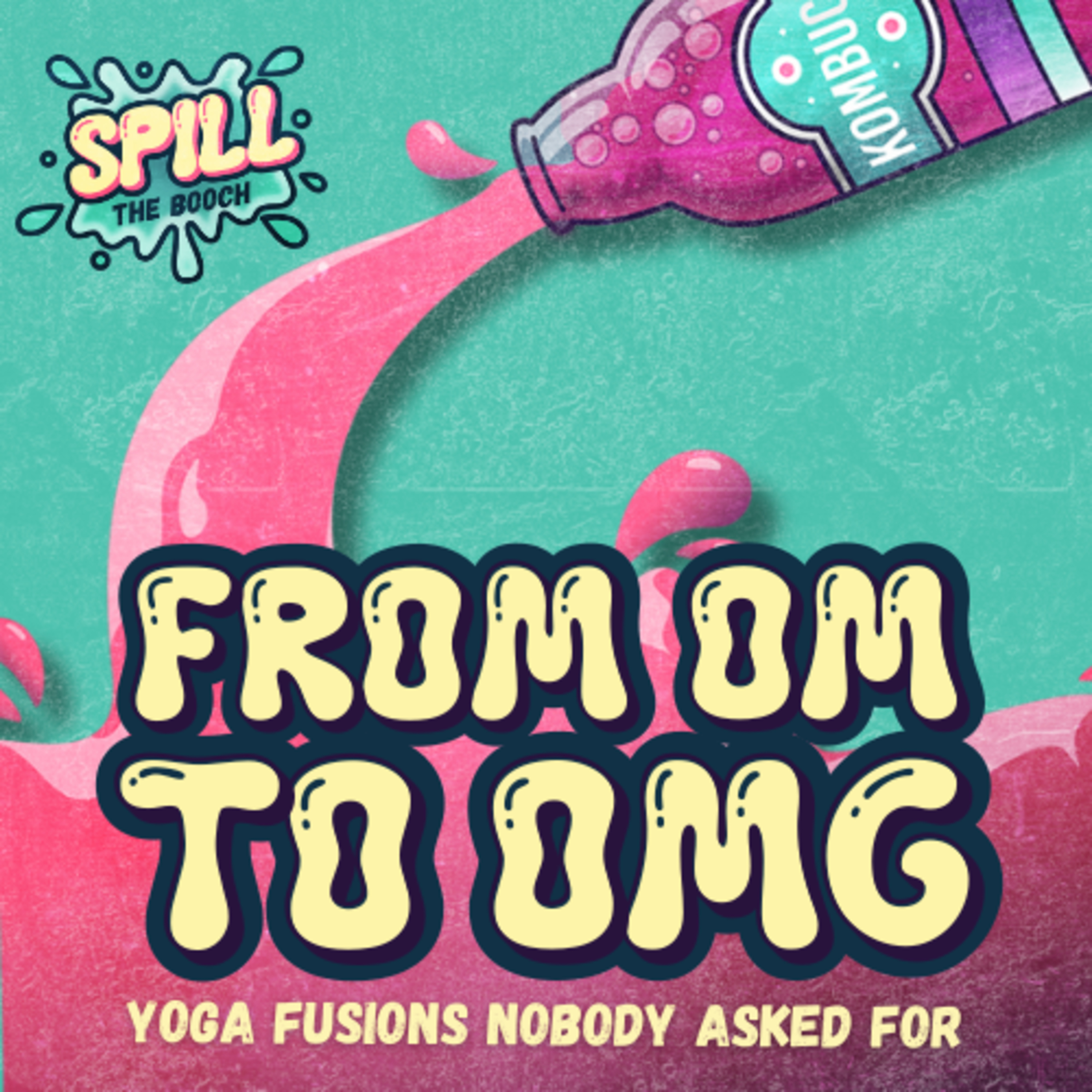 Spill the Booch - Ep. #12: From OM to OMG: Yoga Fusions Nobody Asked For episode artwork