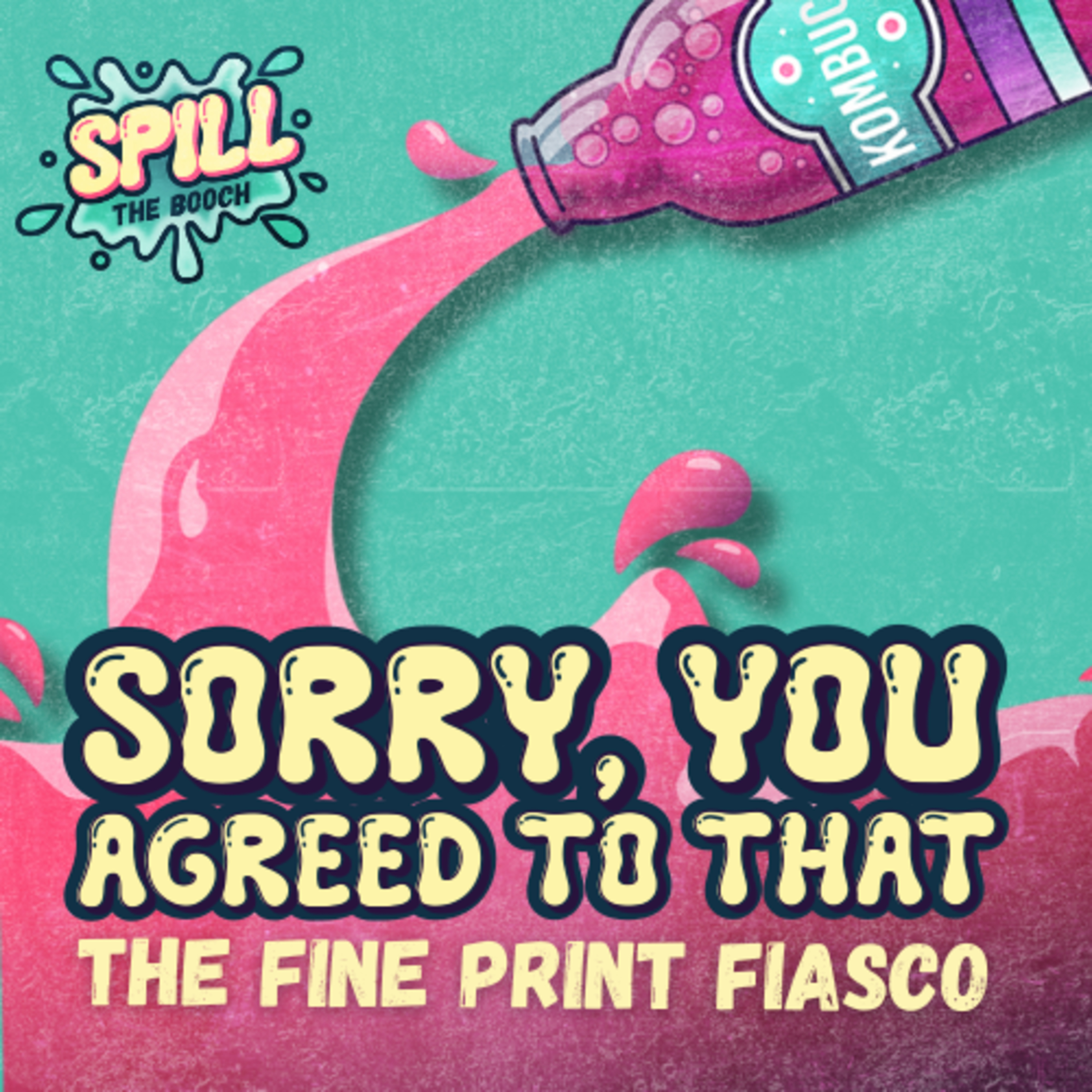 Spill the Booch - Ep. 16: Sorry, You Agreed to That — The Fine Print Fiasco episode artwork