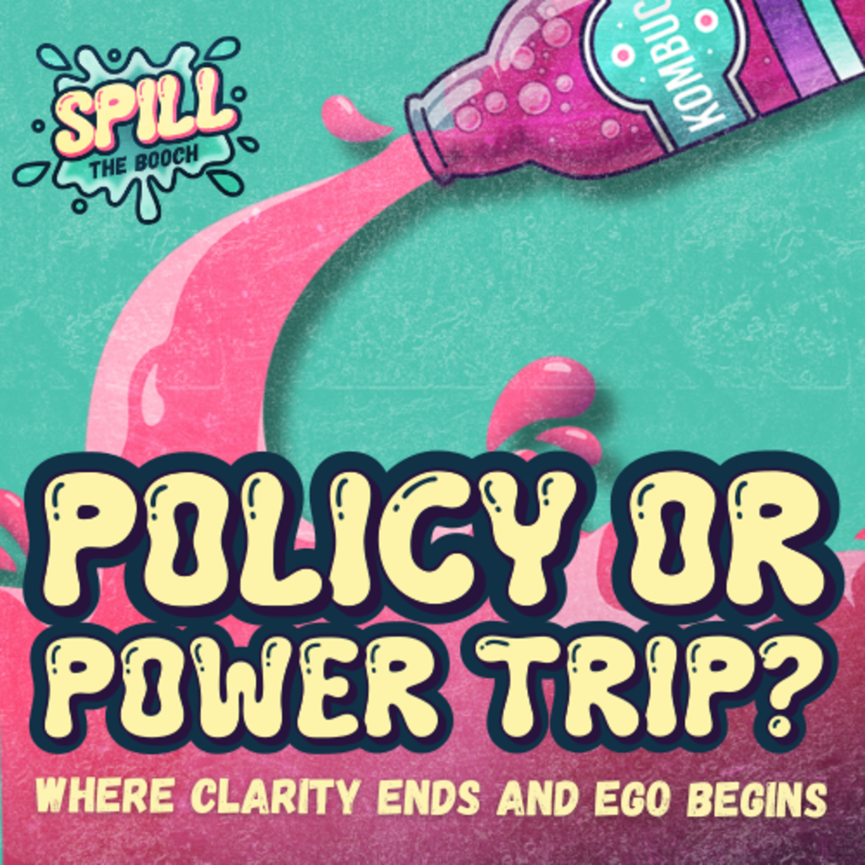 Spill the Booch - Ep. 17: Policy or Power Trip? Where clarity ends and ego begins. episode artwork