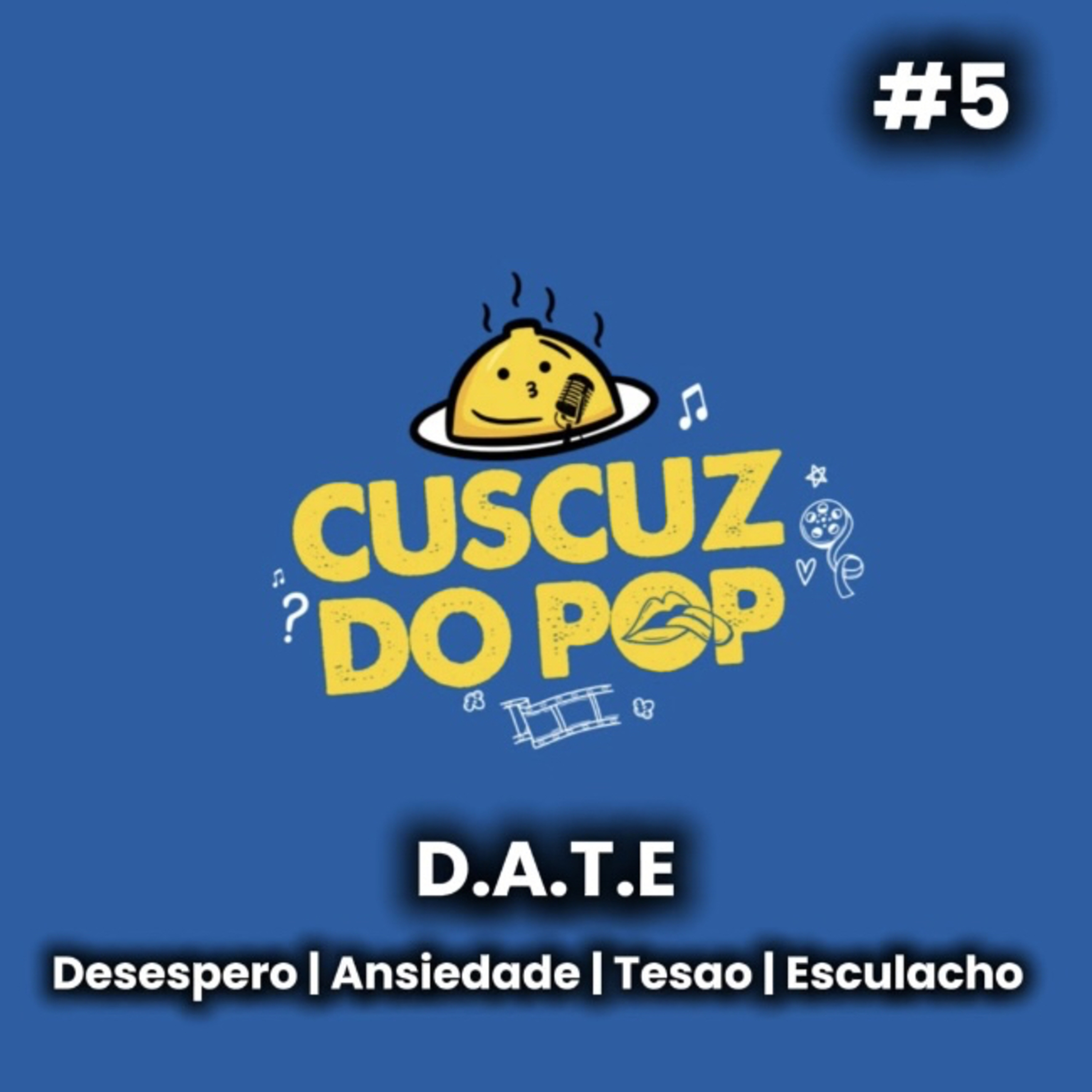 05 - D.A.T.E (Desespero | Ansiedade | Tesão | Esculacho) episode artwork