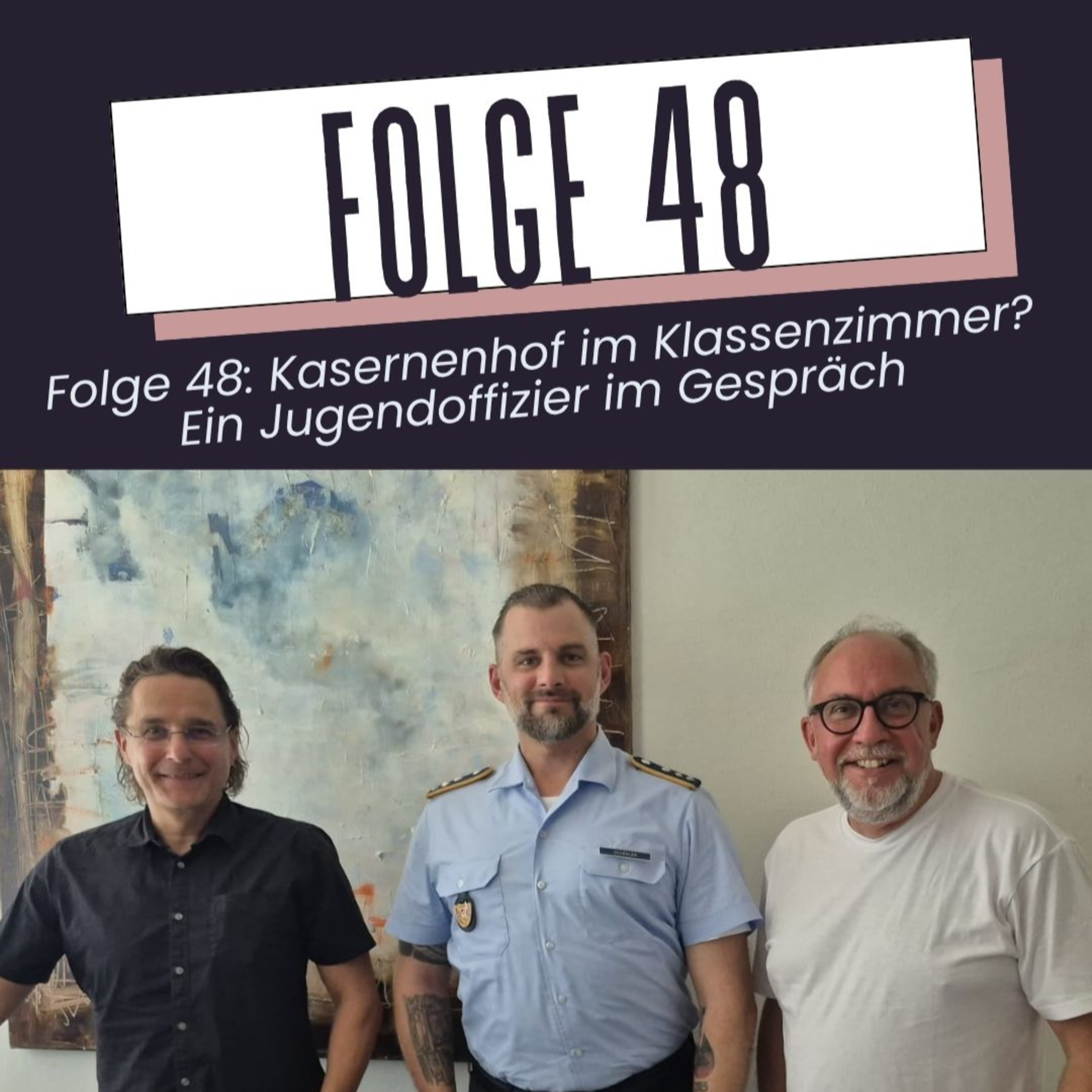 Folge 48: Kasernenhof im Klassenzimmer? Ein Jugendoffizier im Gespräch episode artwork