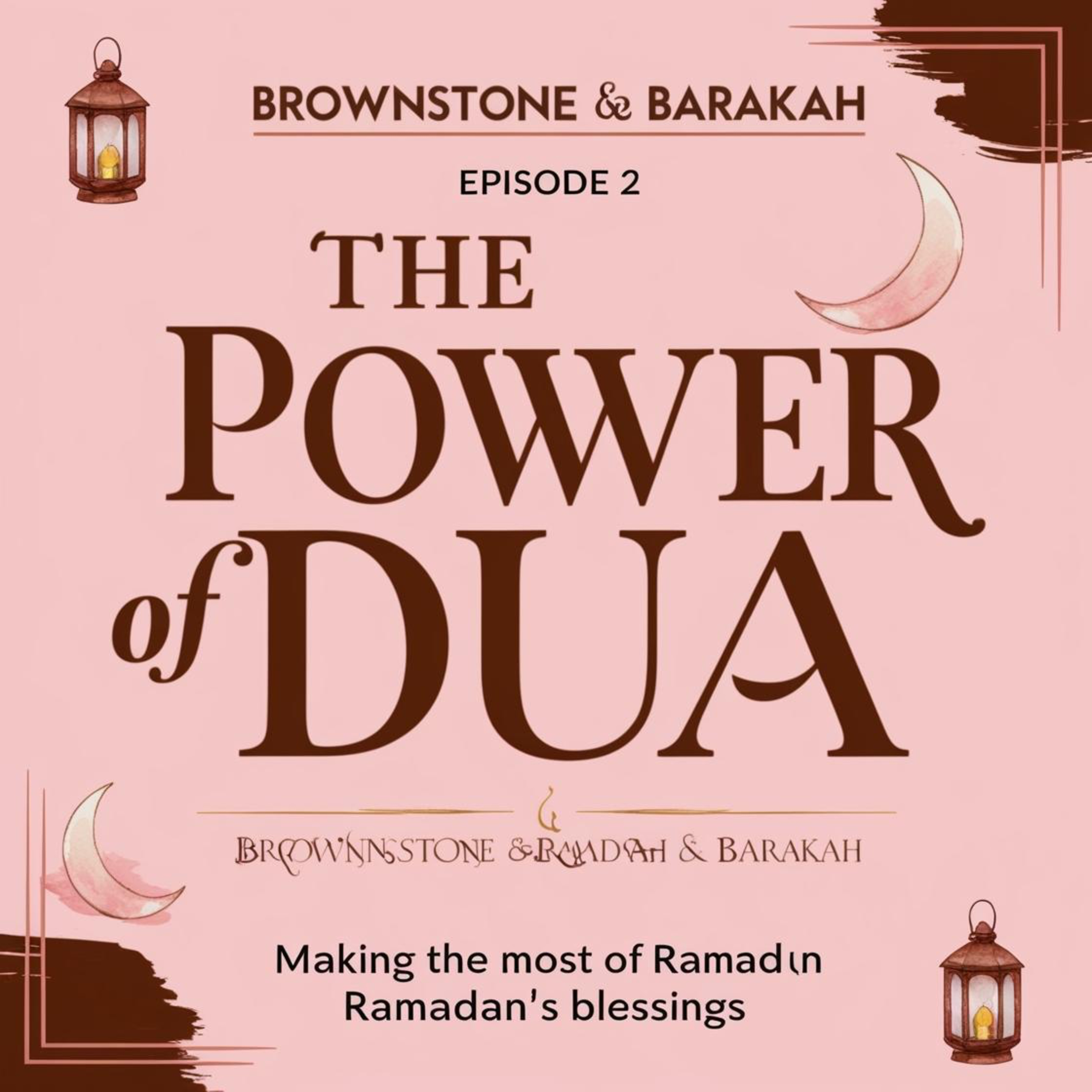 The Power of Dua: Making the Most of Ramadan’s Blessings episode artwork