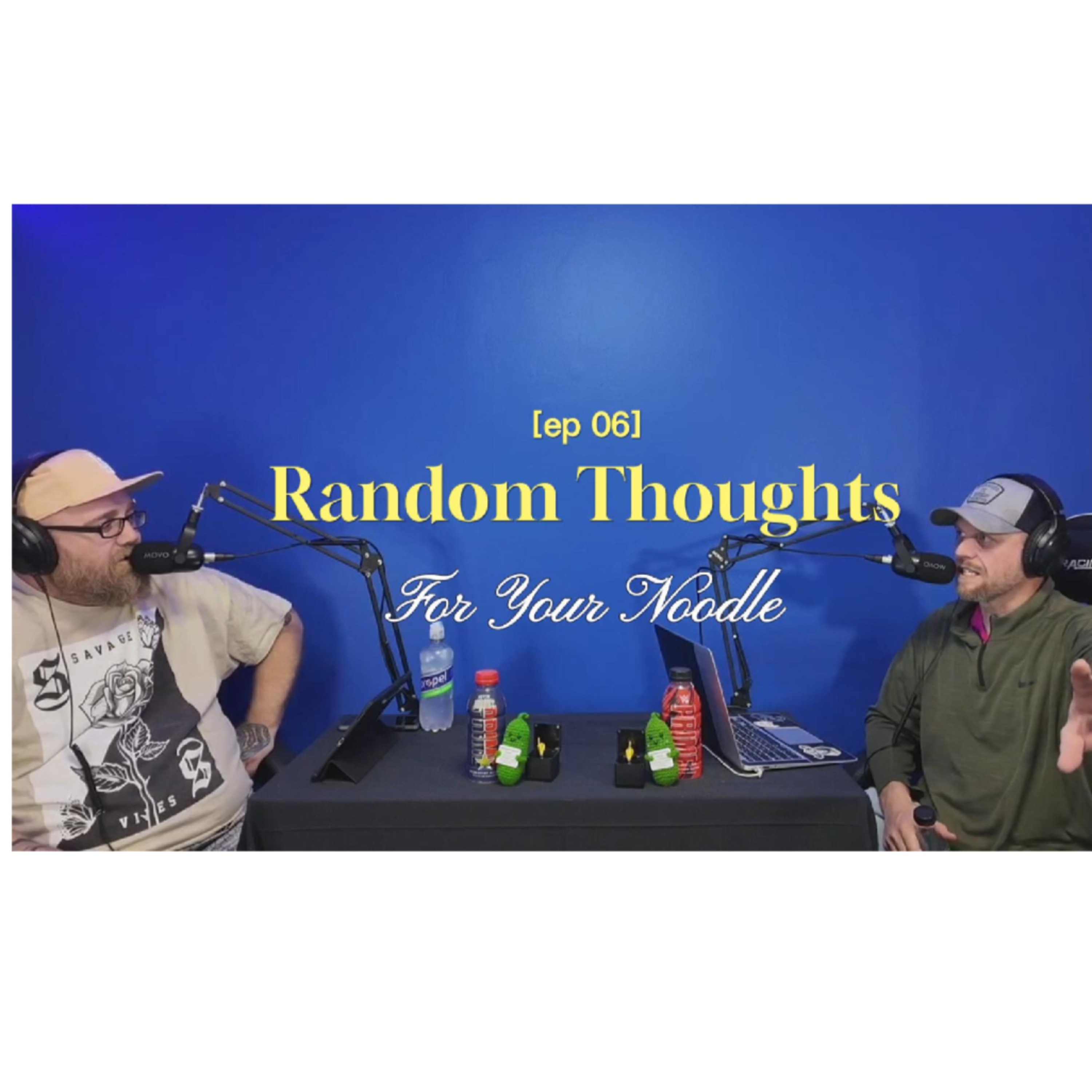 Random Thoughts For Your Noodle episode artwork