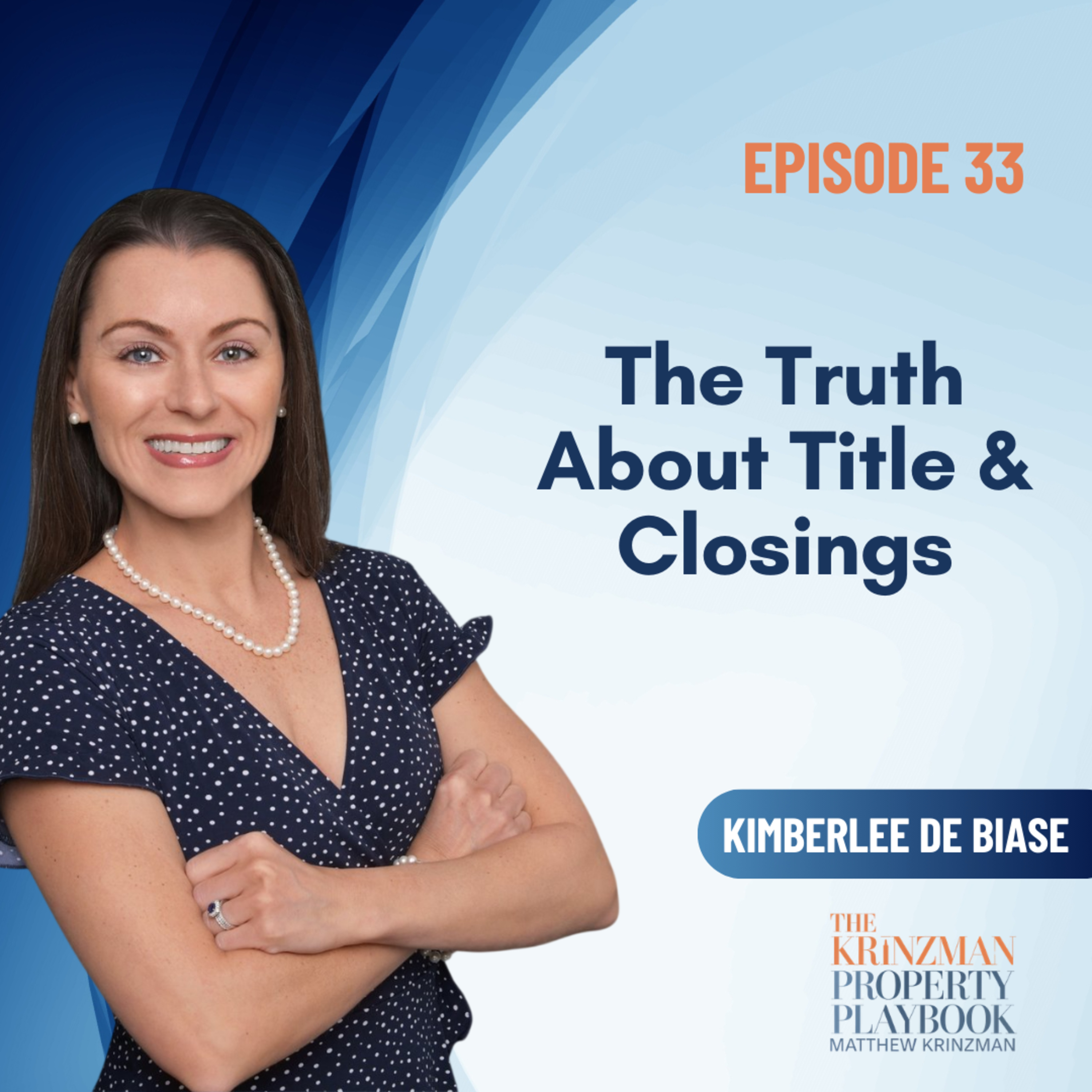 What Every Buyer and Seller Should Know About Title & Closings - EP 33 episode artwork