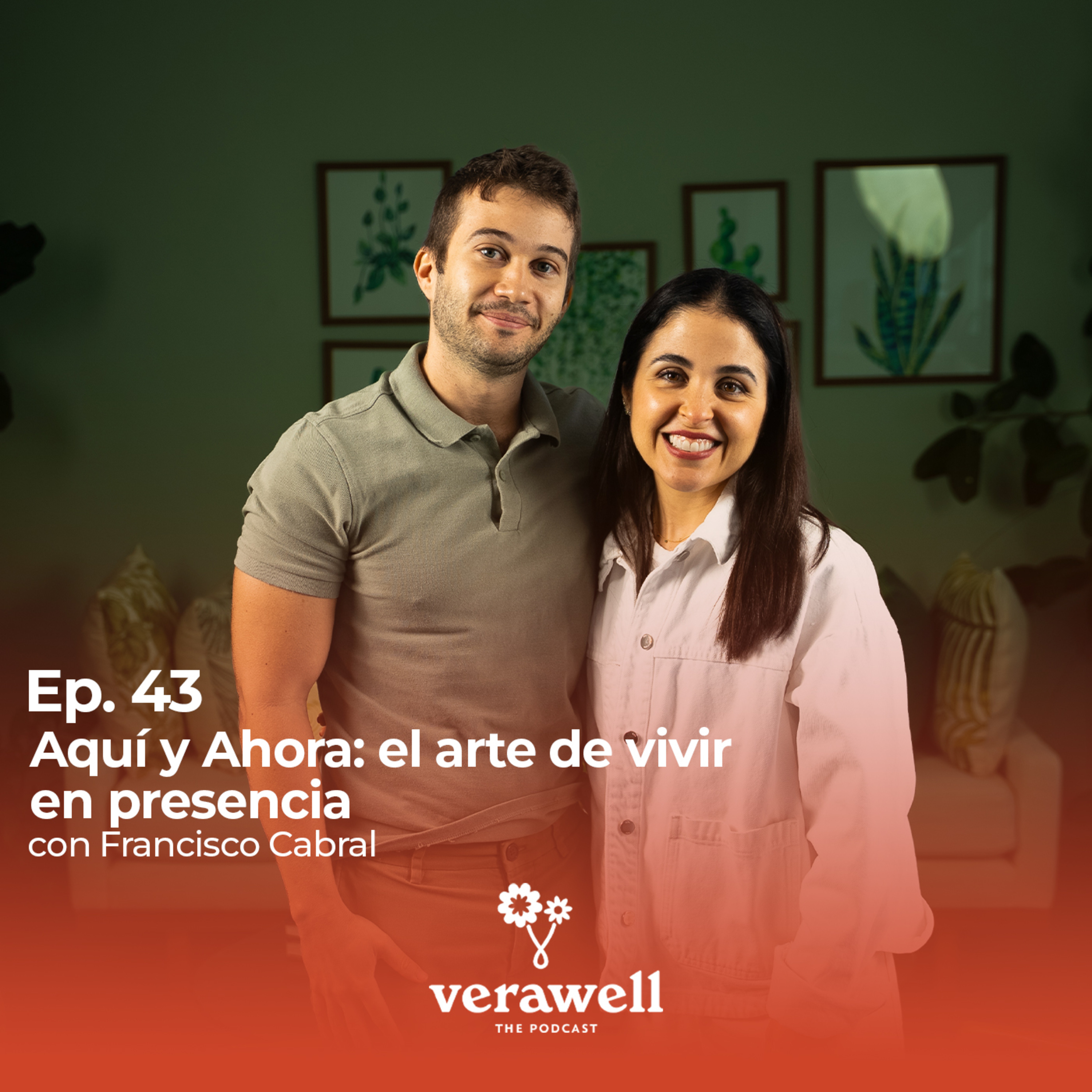 43. Aquí y Ahora: el arte de vivir en presencia Ft. Francisco Cabral episode artwork