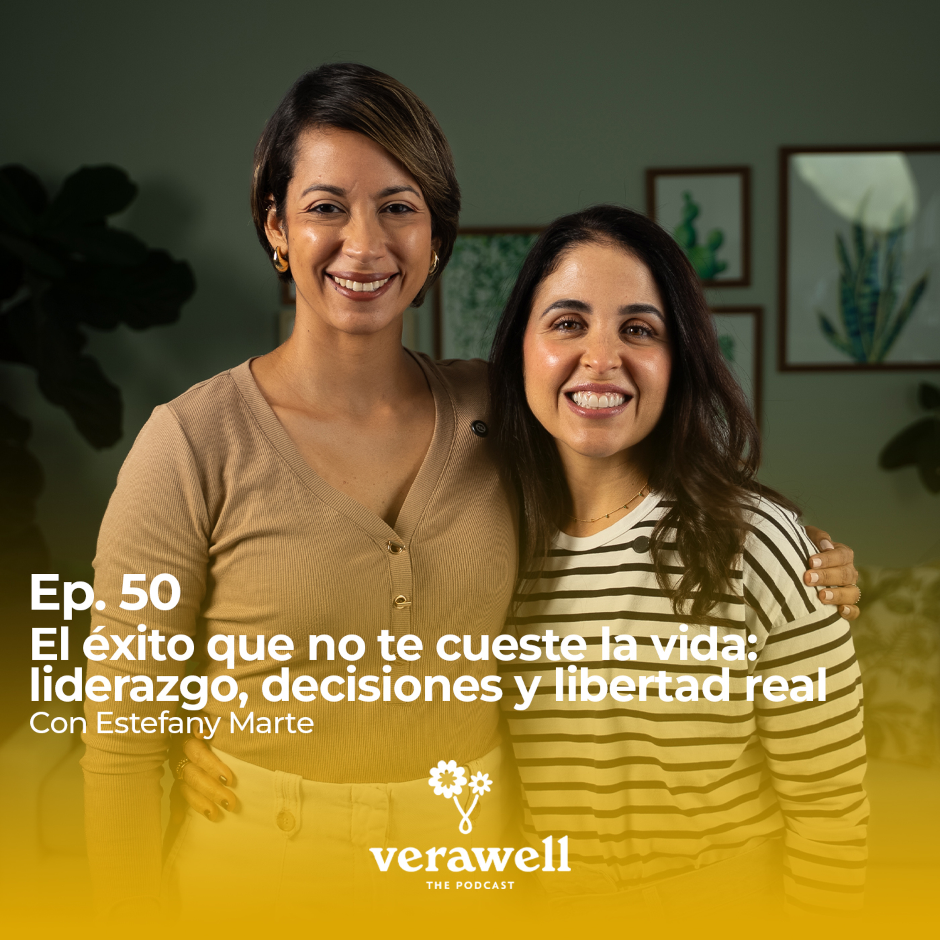 50. El éxito que no te cueste la vida: liderazgo, decisiones y libertad real ft. Estefany Marte episode artwork