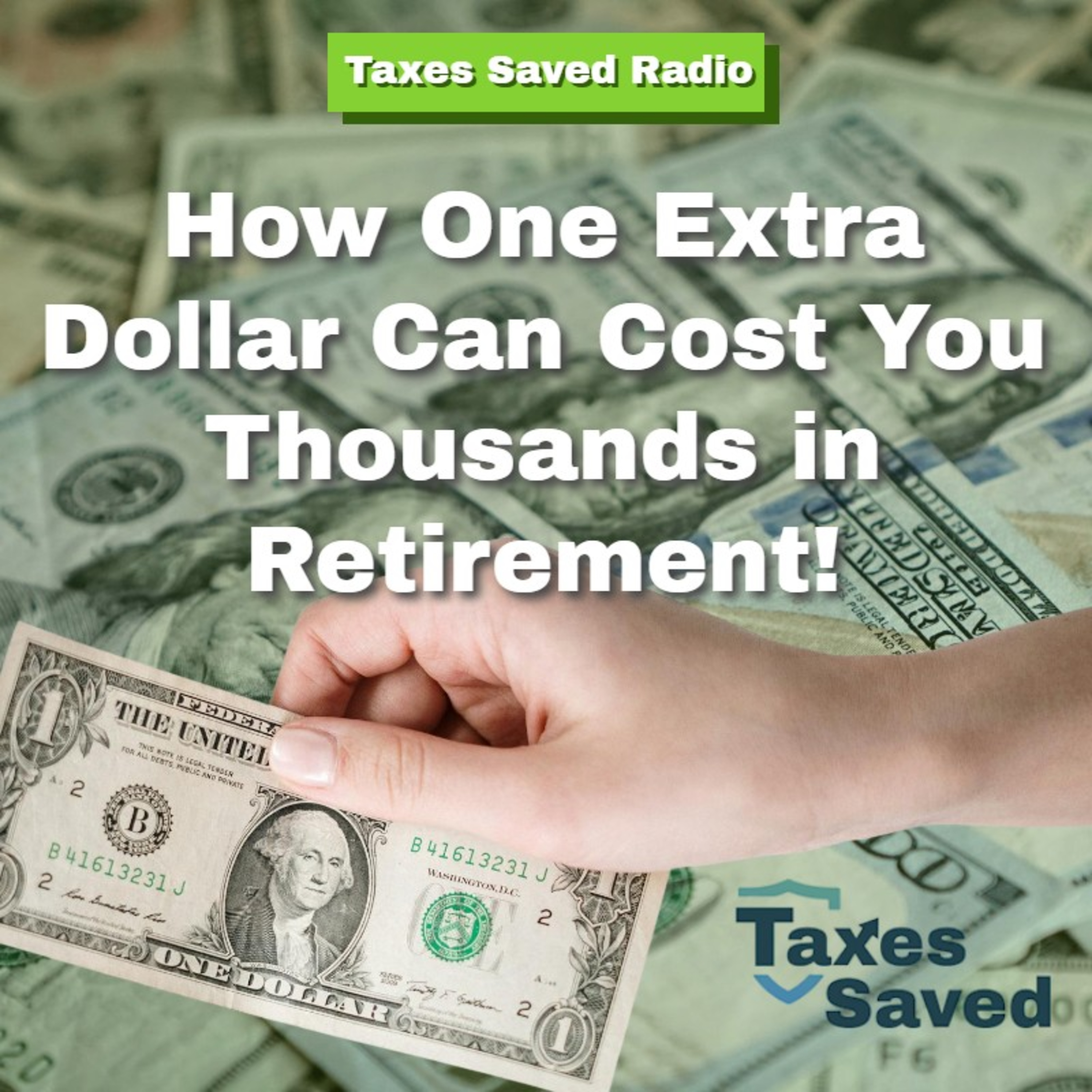 How One Extra Dollar Can Cost You Thousands in Retirement!