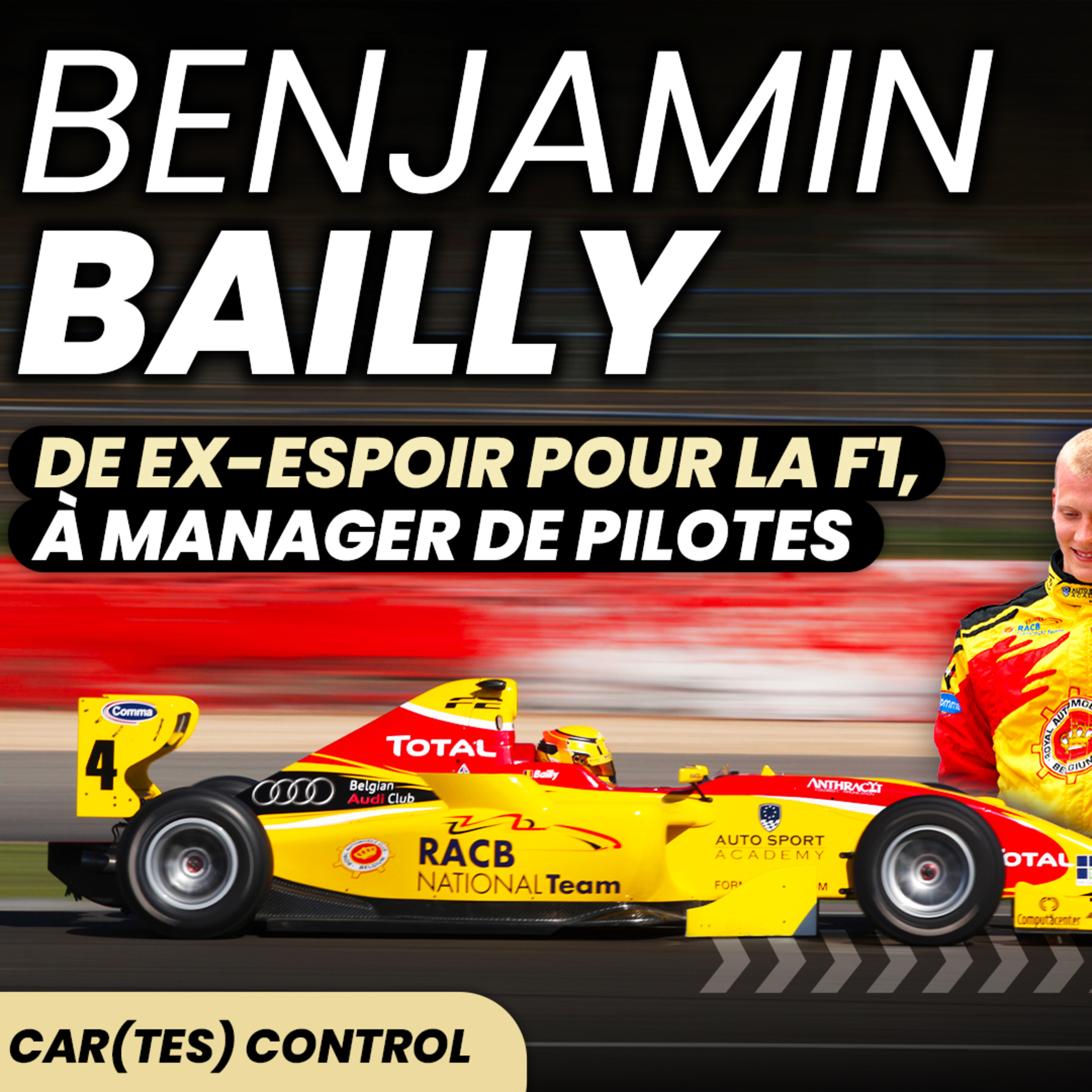 BENJAMIN BAILLY – Ex-espoir pour la F1, il est devenu manager de pilotes / Car(tes) control #5  episode artwork