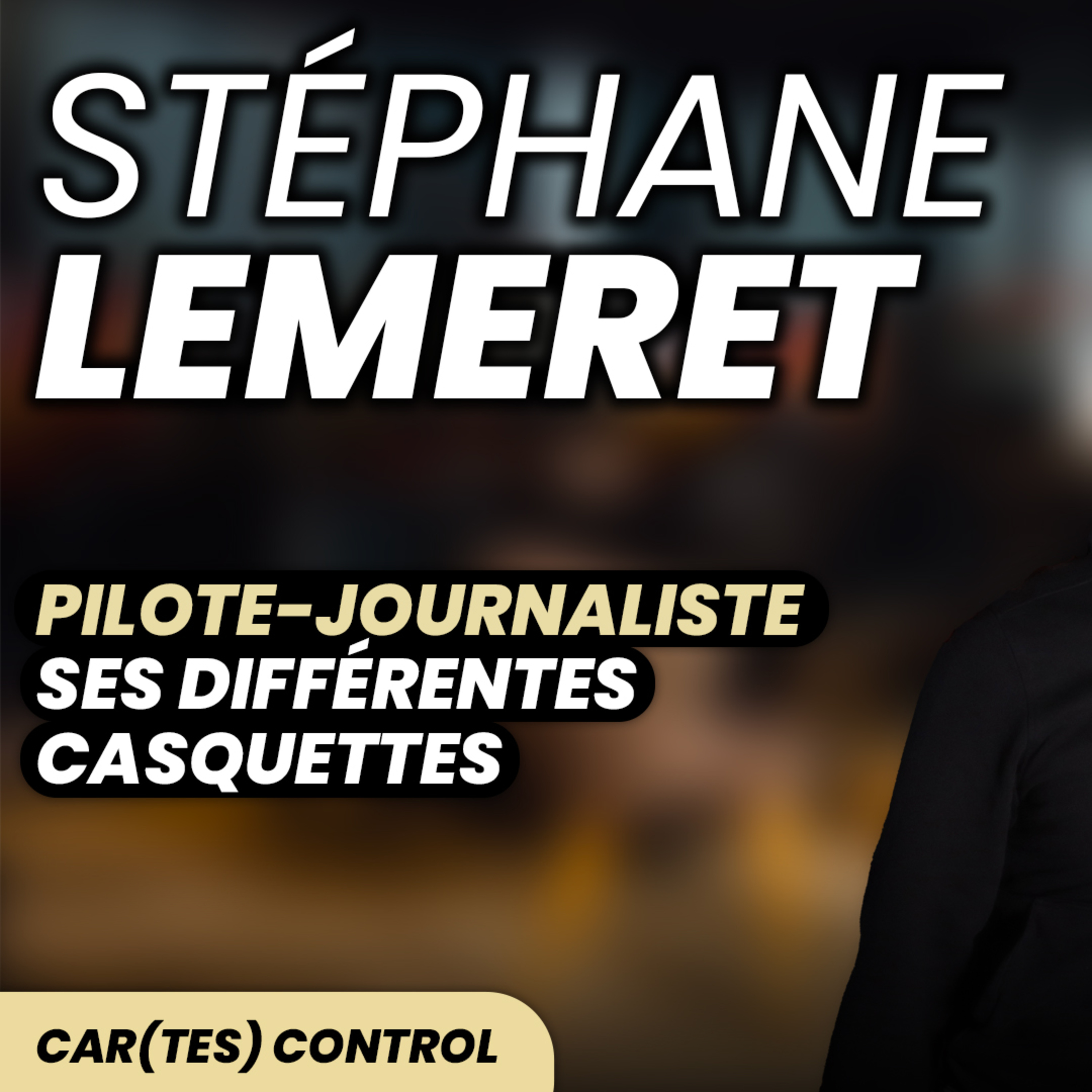 STÉPHANE LÉMERET – Les différentes casquettes du pilote-journaliste / Car(tes) control #4  episode artwork