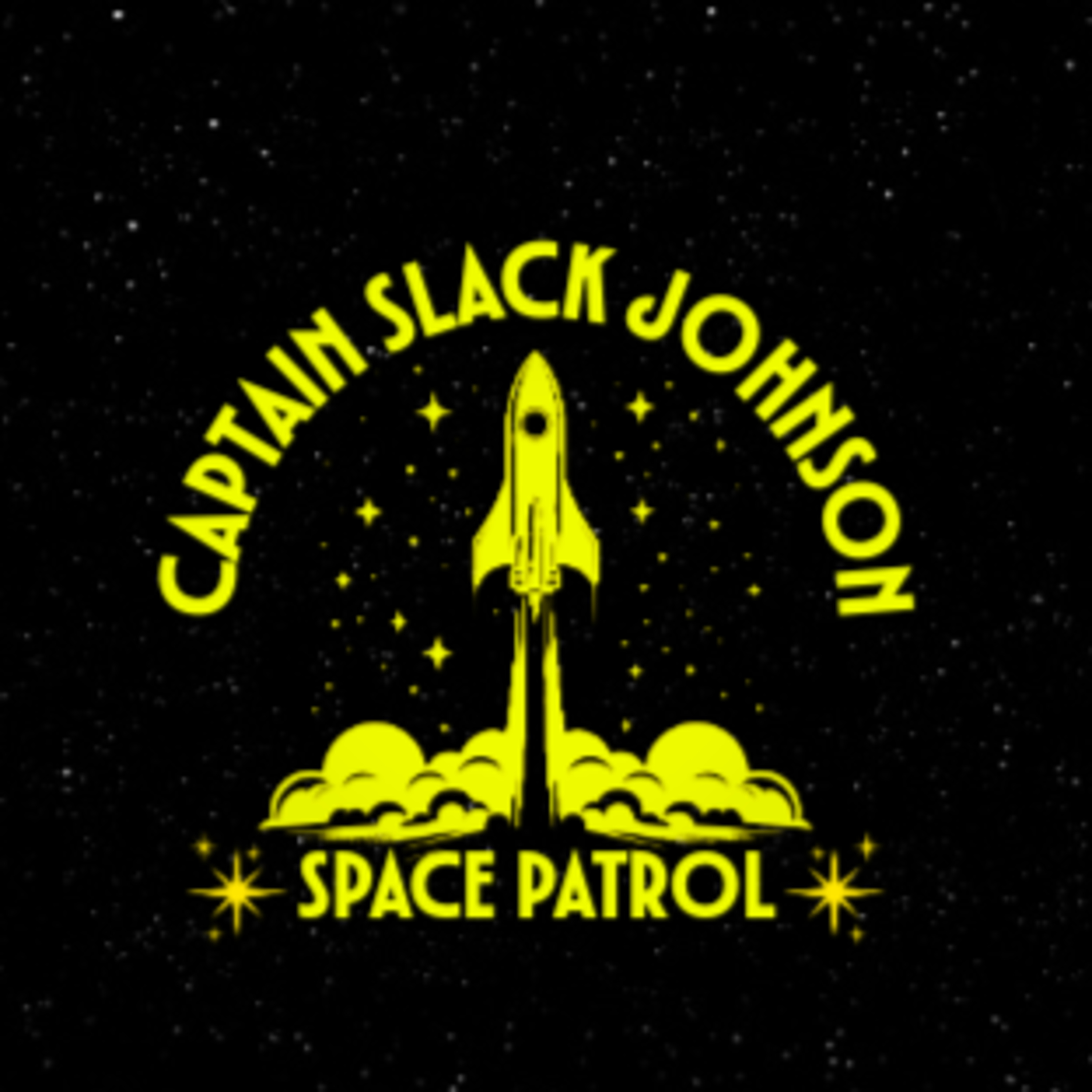 Captain Slack Johnson: Space Patrol - Ep 1 - "By Any Means Necessary (Probably)" episode artwork