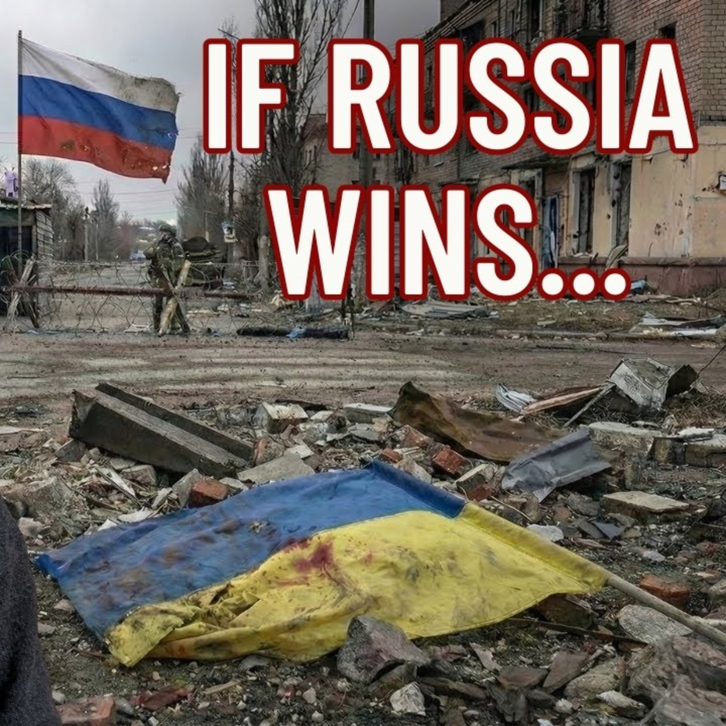 If Russia Wins: What Happens to the People in Ukraine?