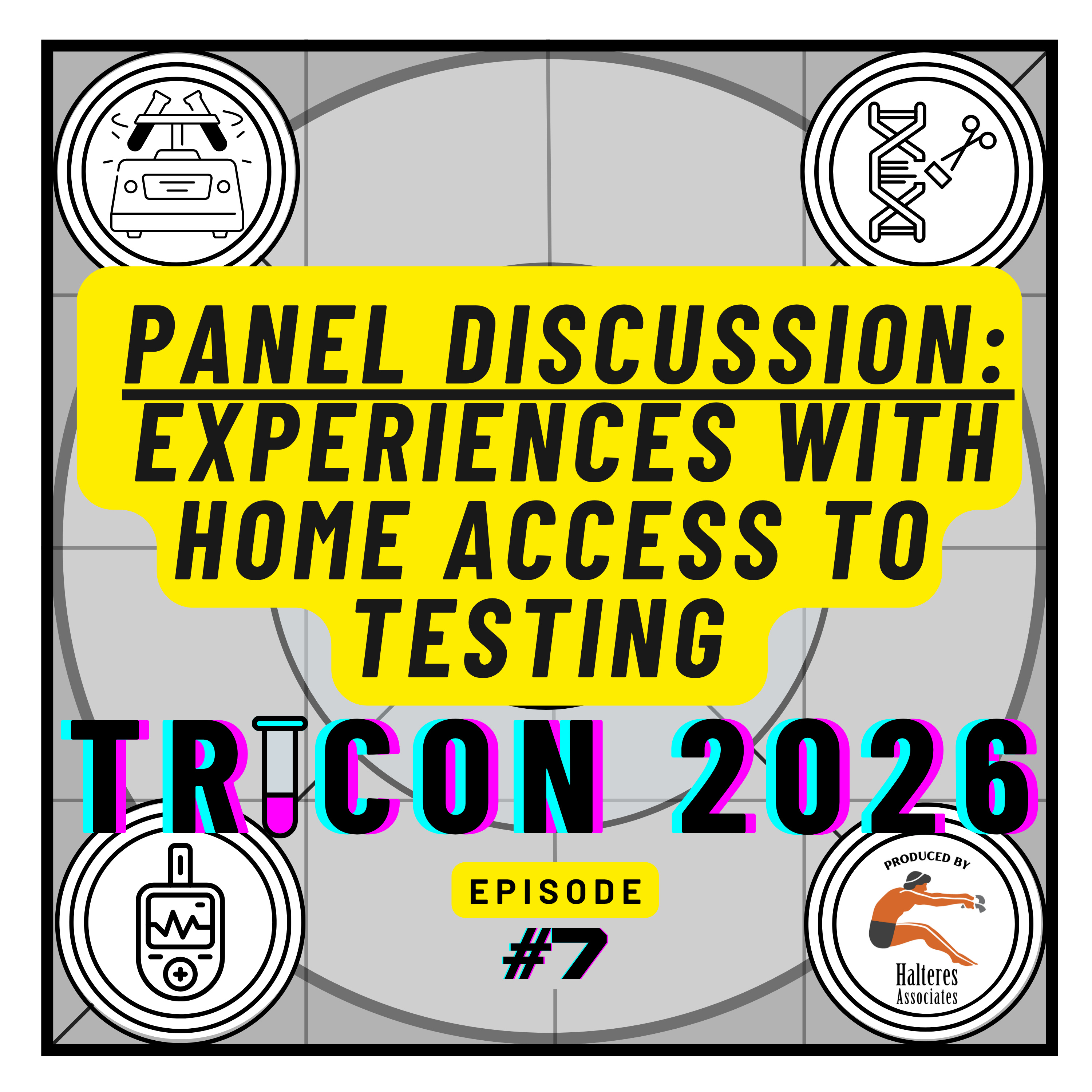 Ep. 7: Panel Discussion - Experiences with Home Access to Testing, from TriCon 2026 episode artwork