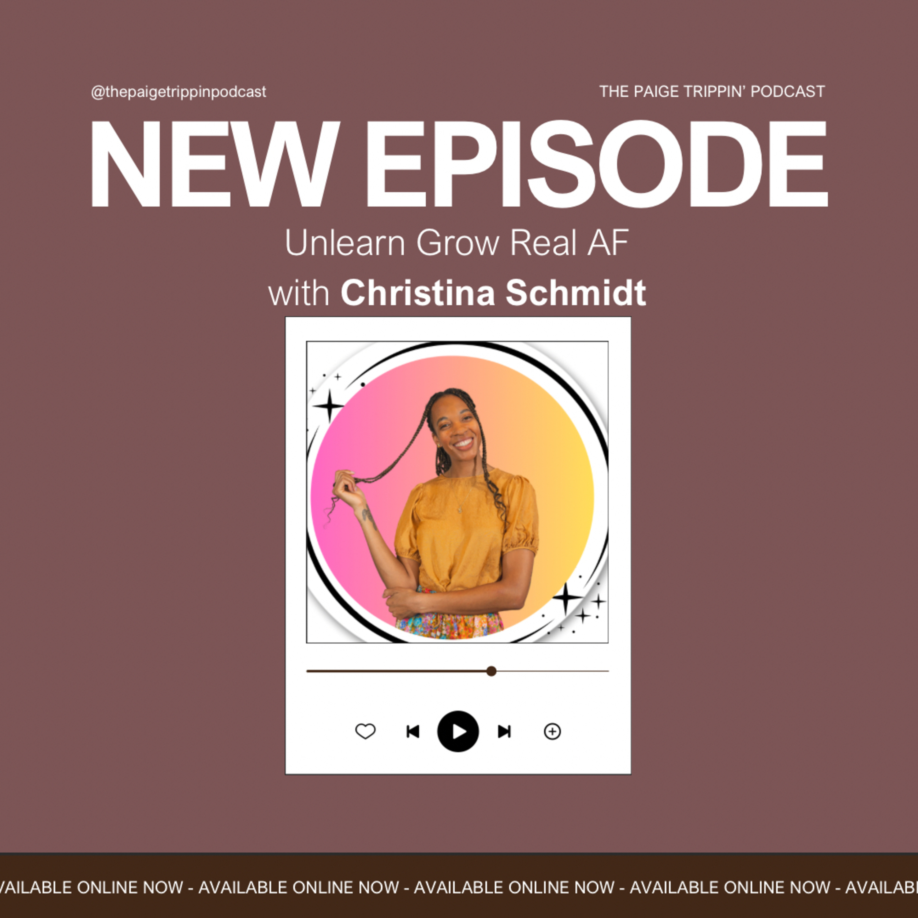 The Paige Trippin\' Podcast: Unlearn, Grow and Real AF
