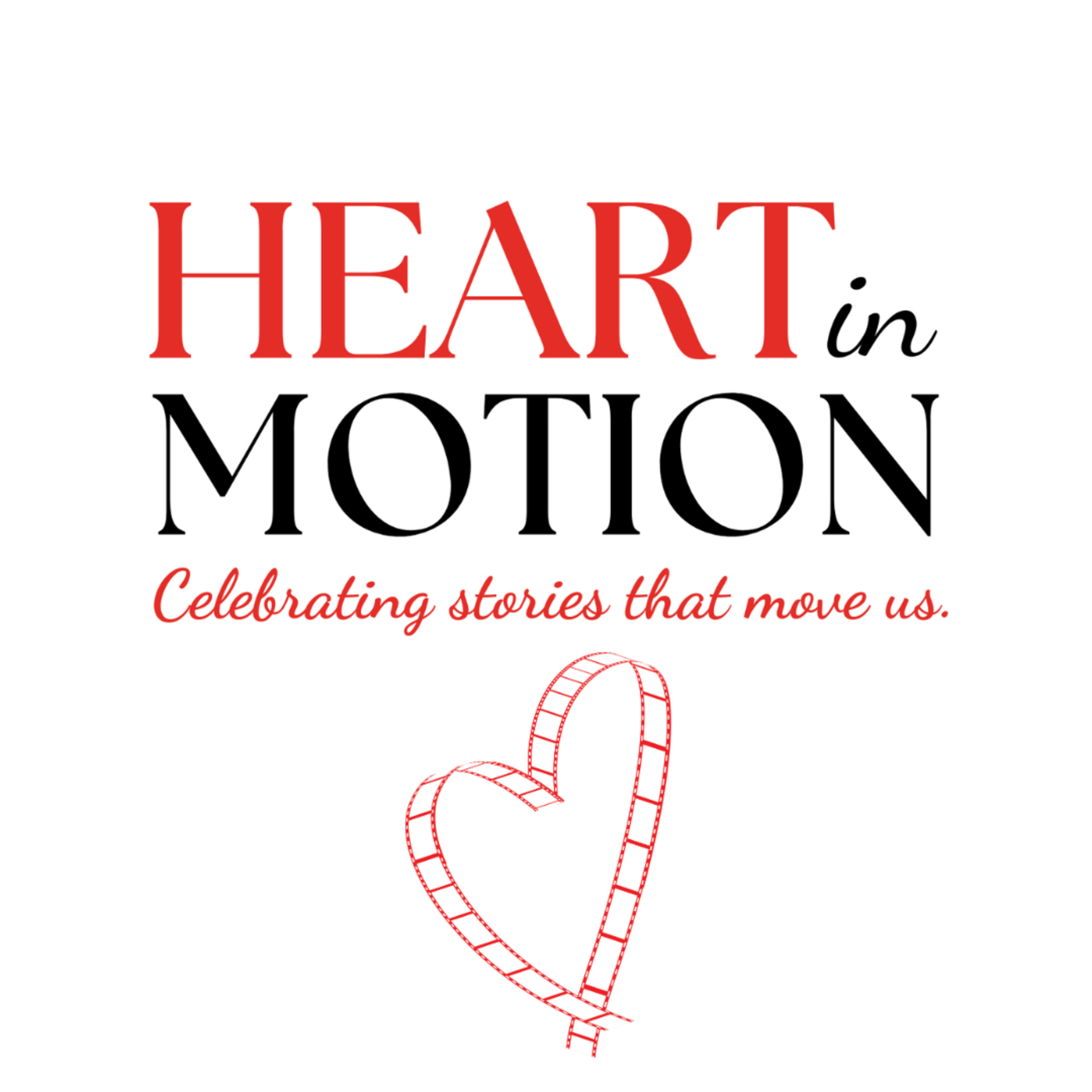 Heart in Motion Podcast: Celebrating Stories that Move Us