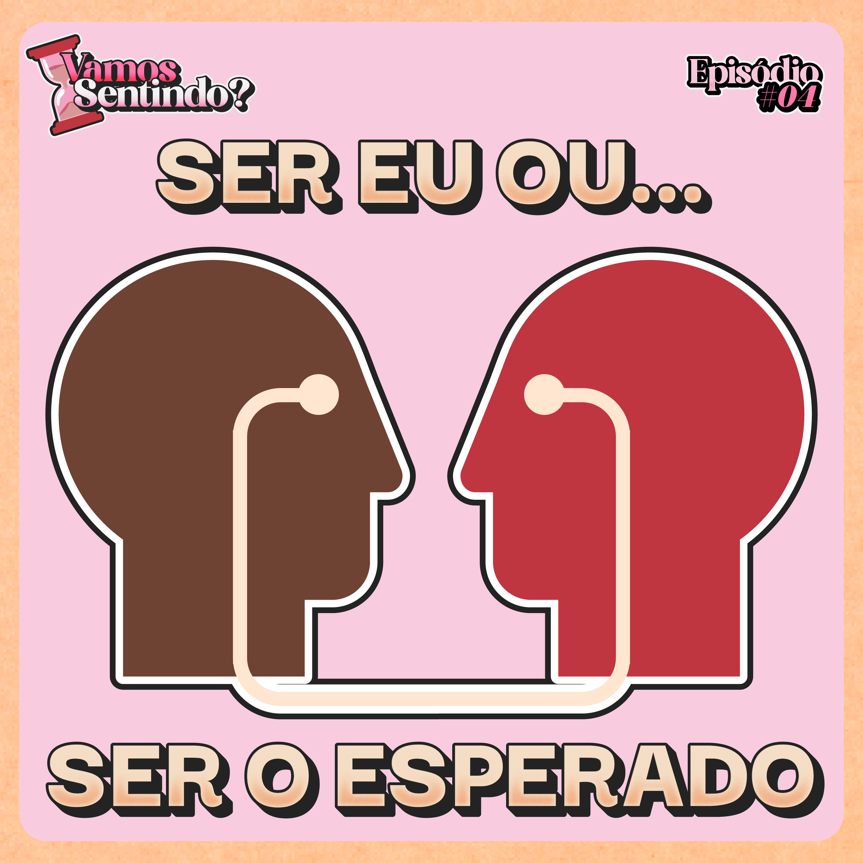 Ser eu ou ser o esperado? | #04