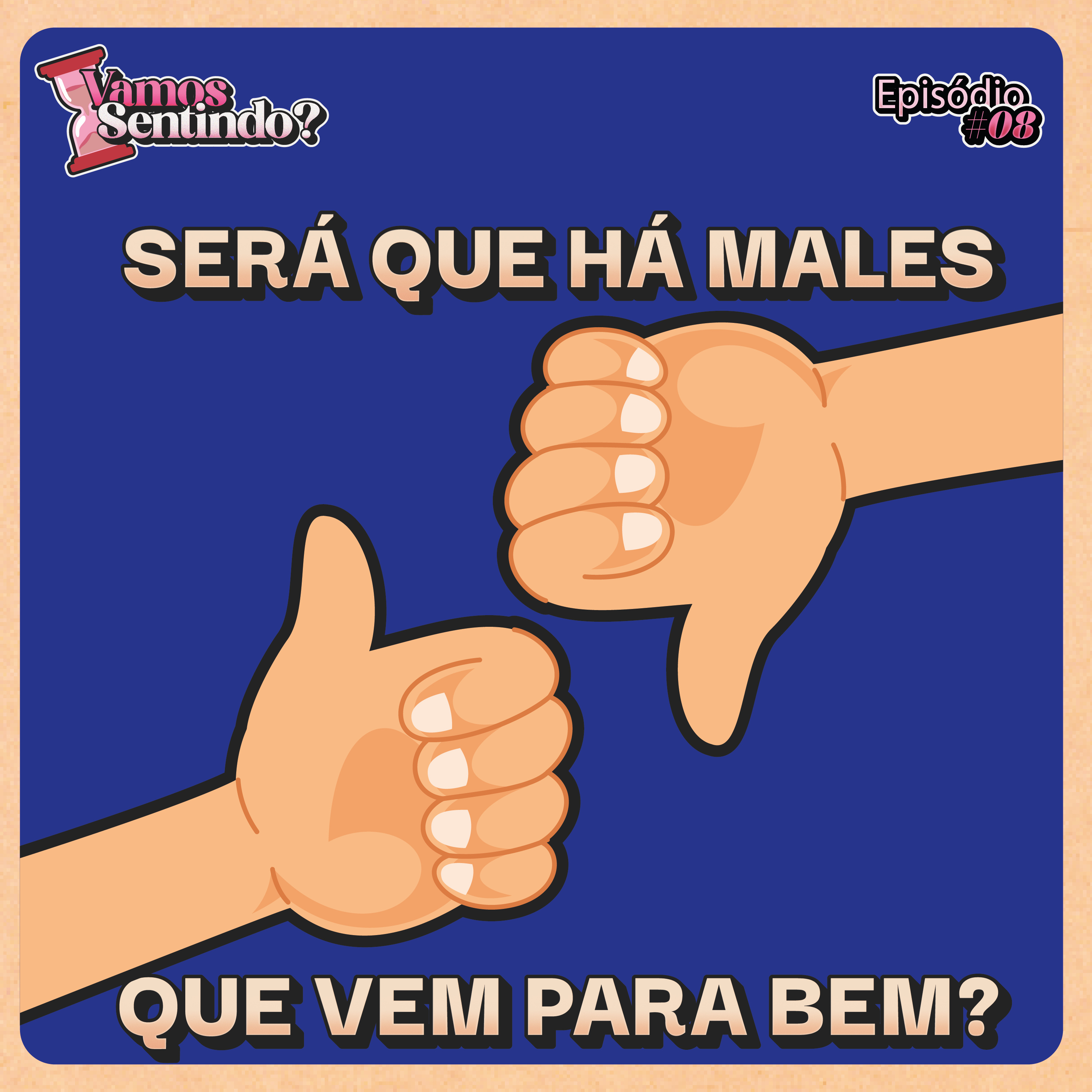 Será que há males que vem pro bem? | #08