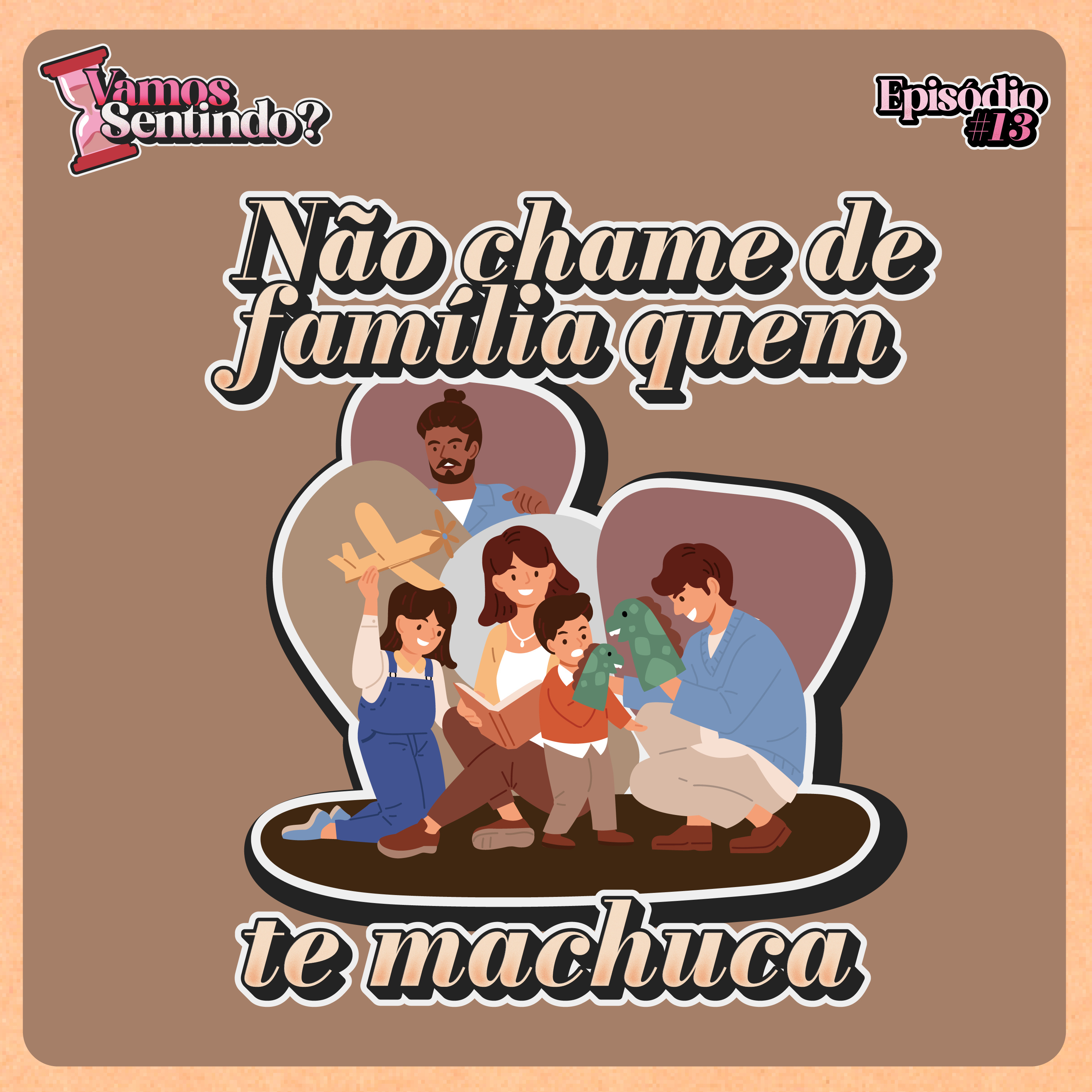 Não chame de família quem te machuca | #13