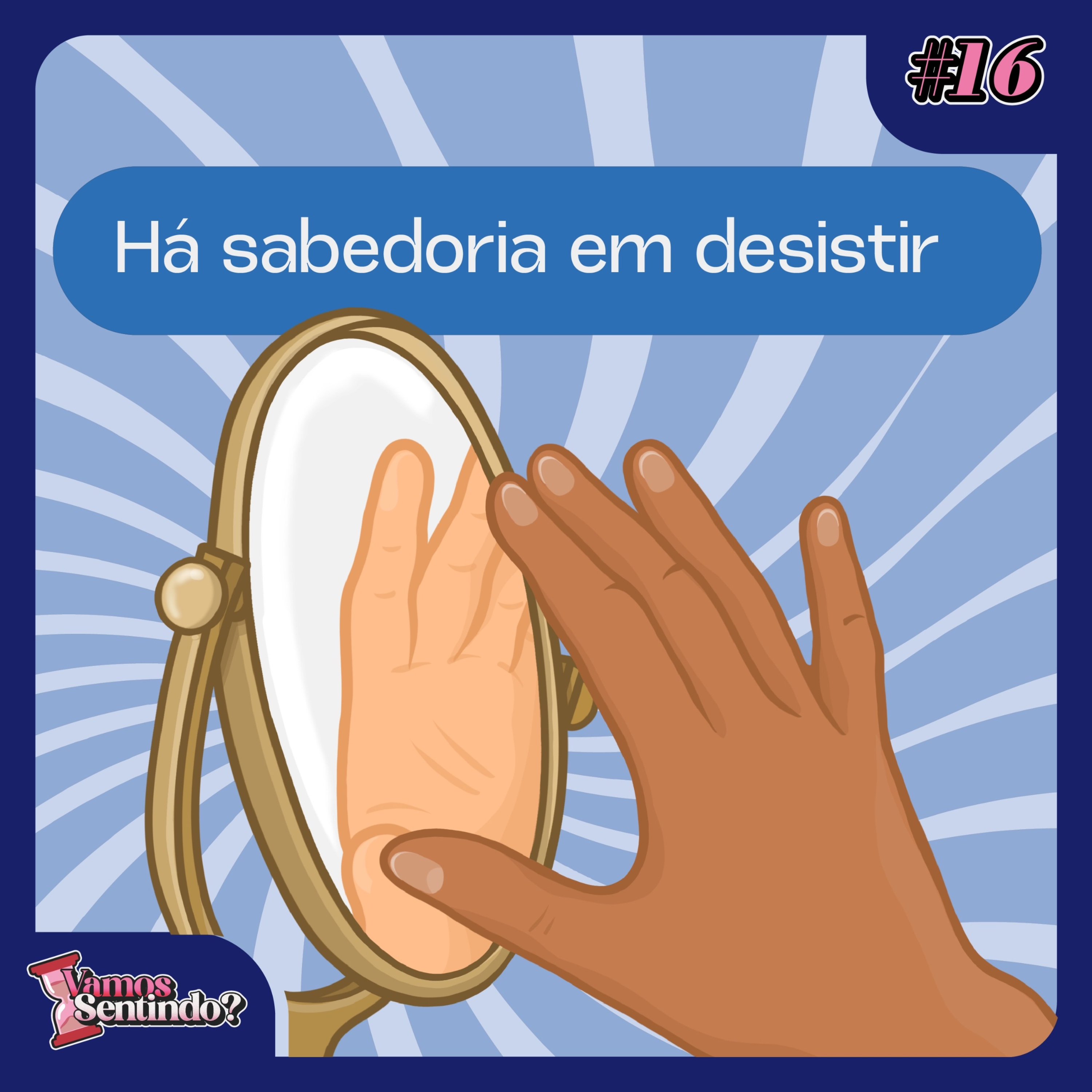 Há sabedoria em desistir | #16