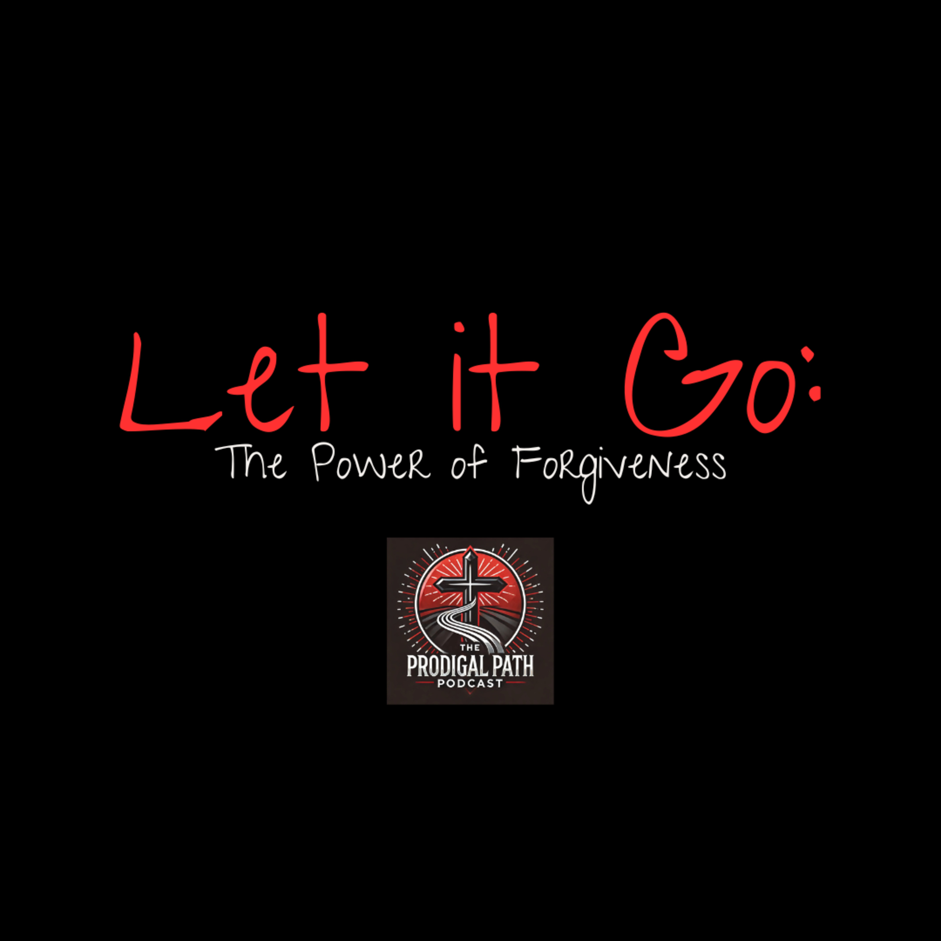 EP. 6 - Let it Go: The Power of Forgiveness episode artwork