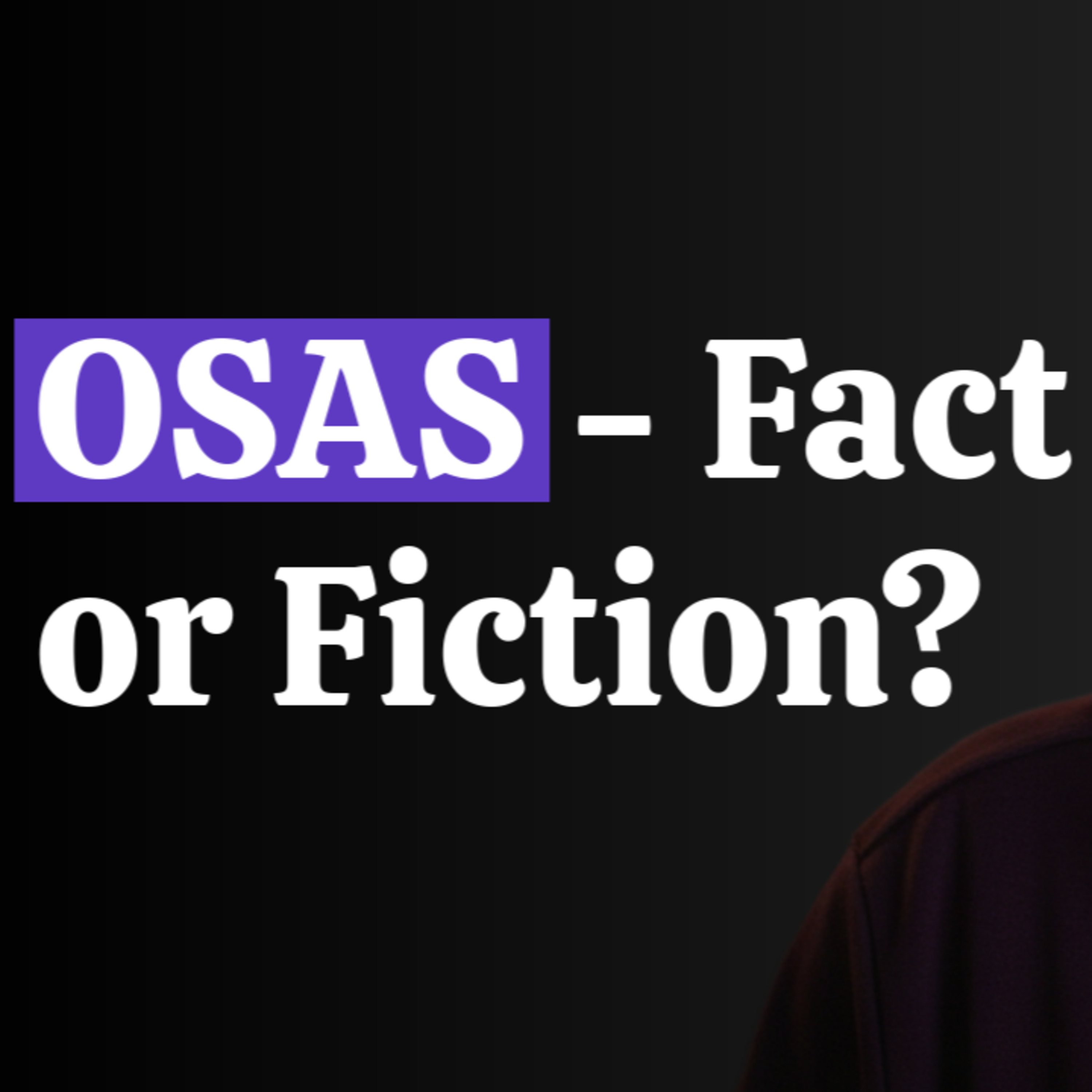 OSAS - Fact or Fiction episode artwork