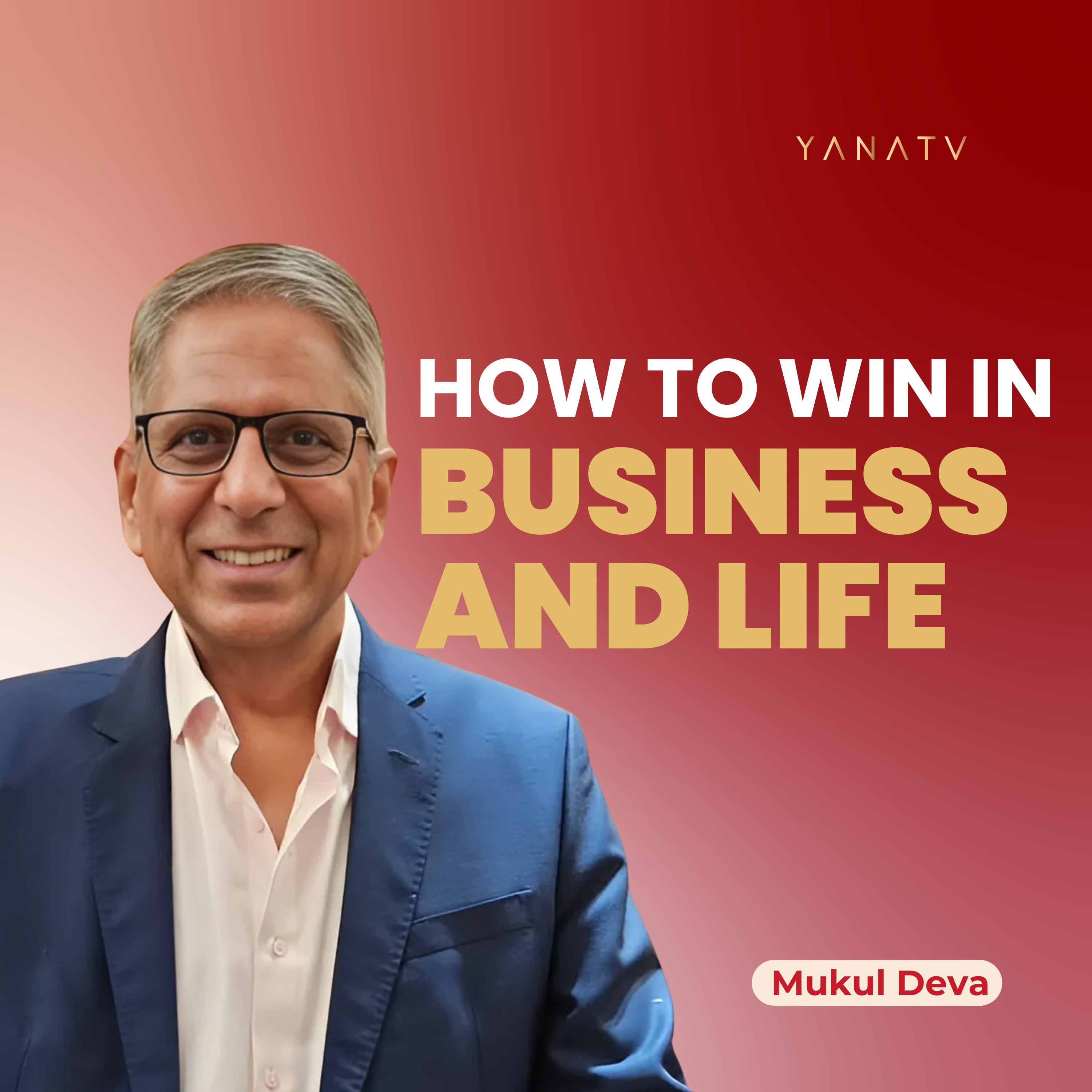 #31 Focus, Flexibility And Discipline - A Multi-Potentialite’s Approach To Success And Significance | Mukul Deva episode artwork