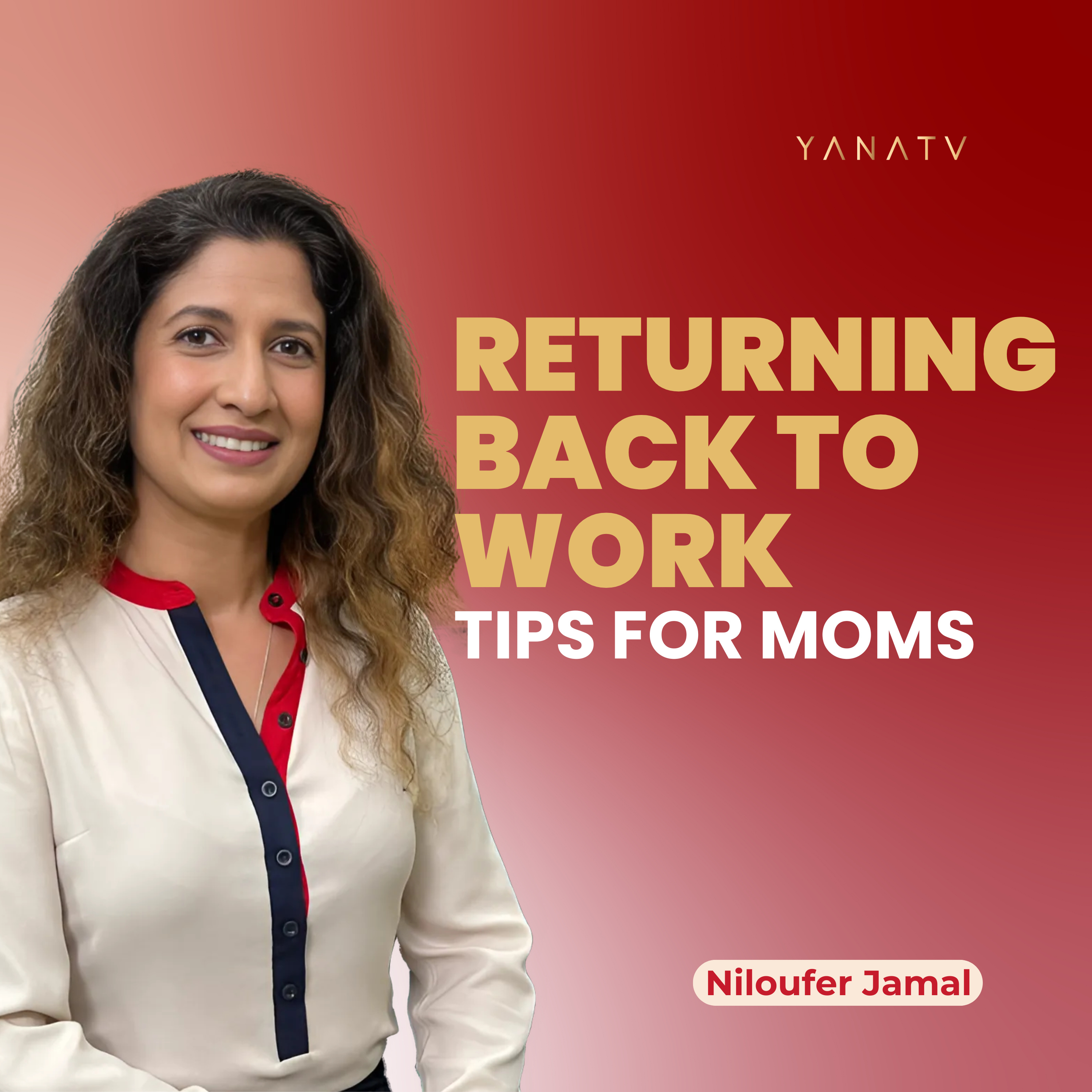 #34 Back To Work Tips For Moms - How To Return To Work After Maternity Leave | Niloufer Jamal episode artwork