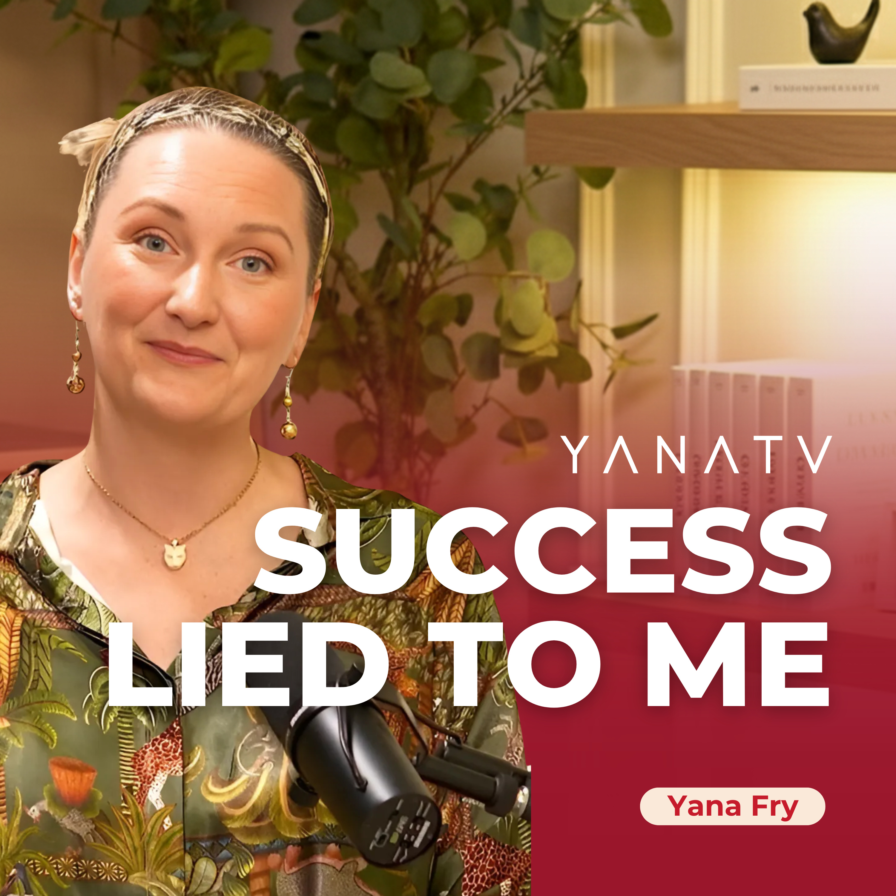 #91 The Hidden Cost of Success Nobody Talks About | Yana Fry episode artwork