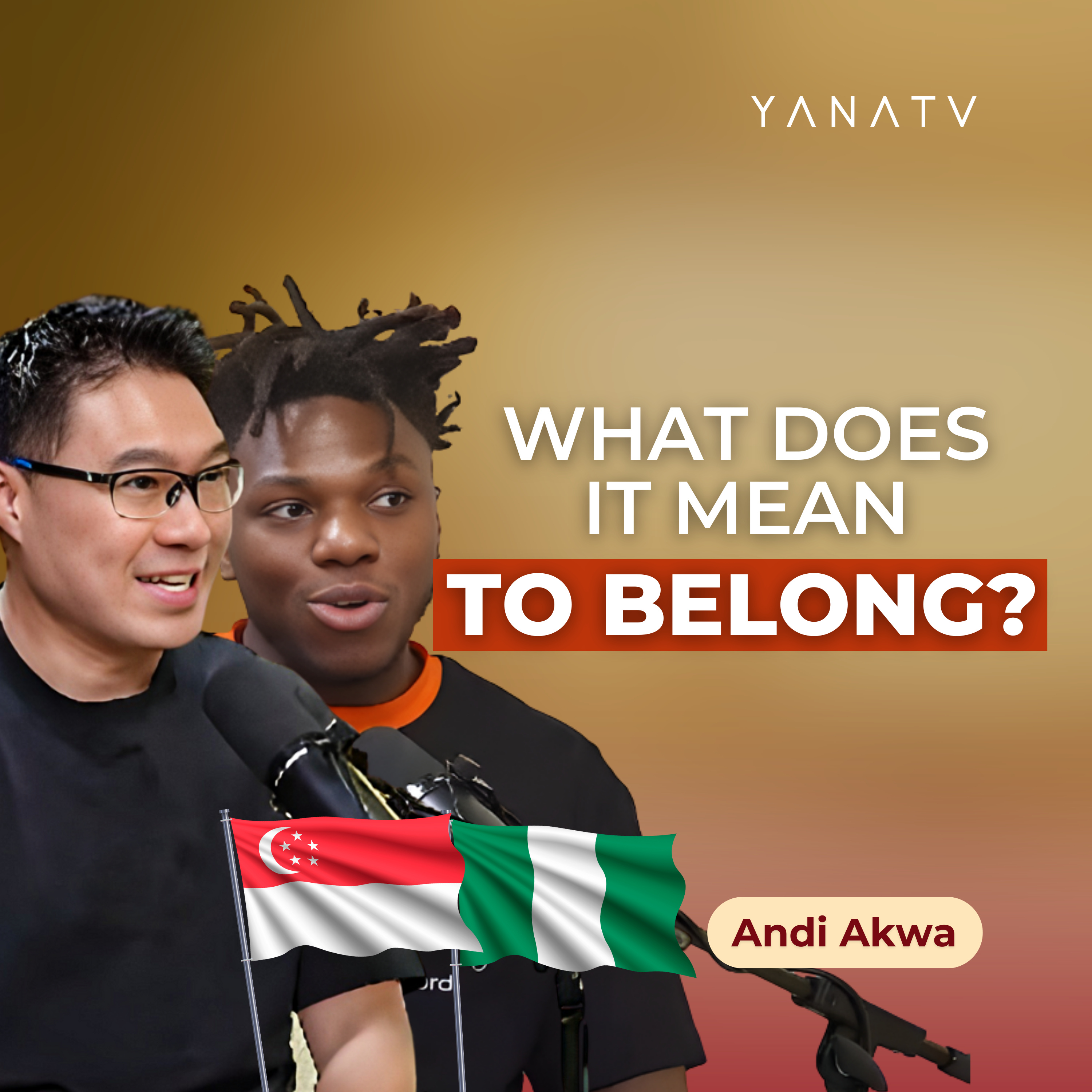 #106 Singapore, Nigeria, Russia Reflect: “Am I Defined by My Culture — Or By Who I Choose to Be?” | Andi Akwa & Zech David