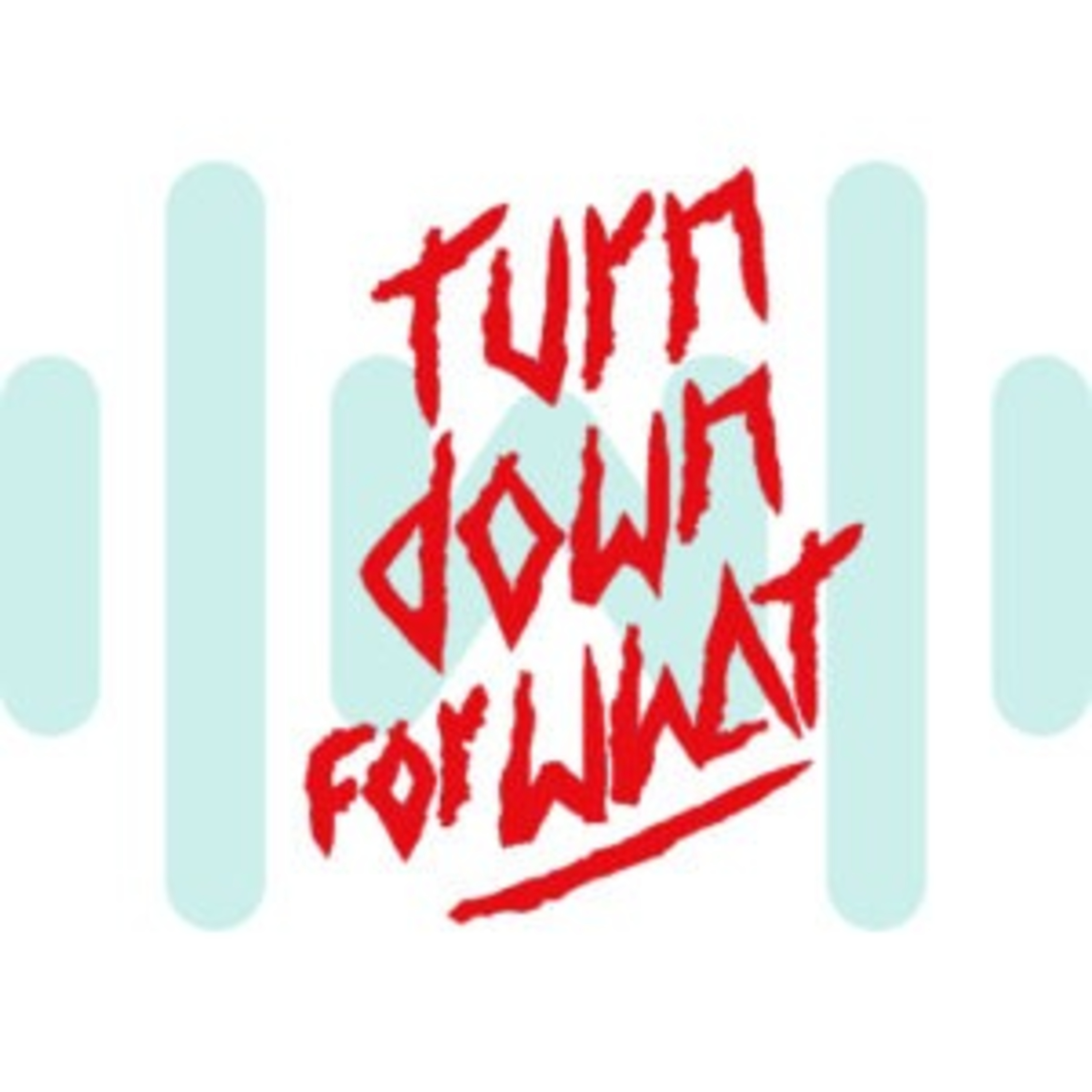 Turn Down For What SoundBoardW.com episode artwork
