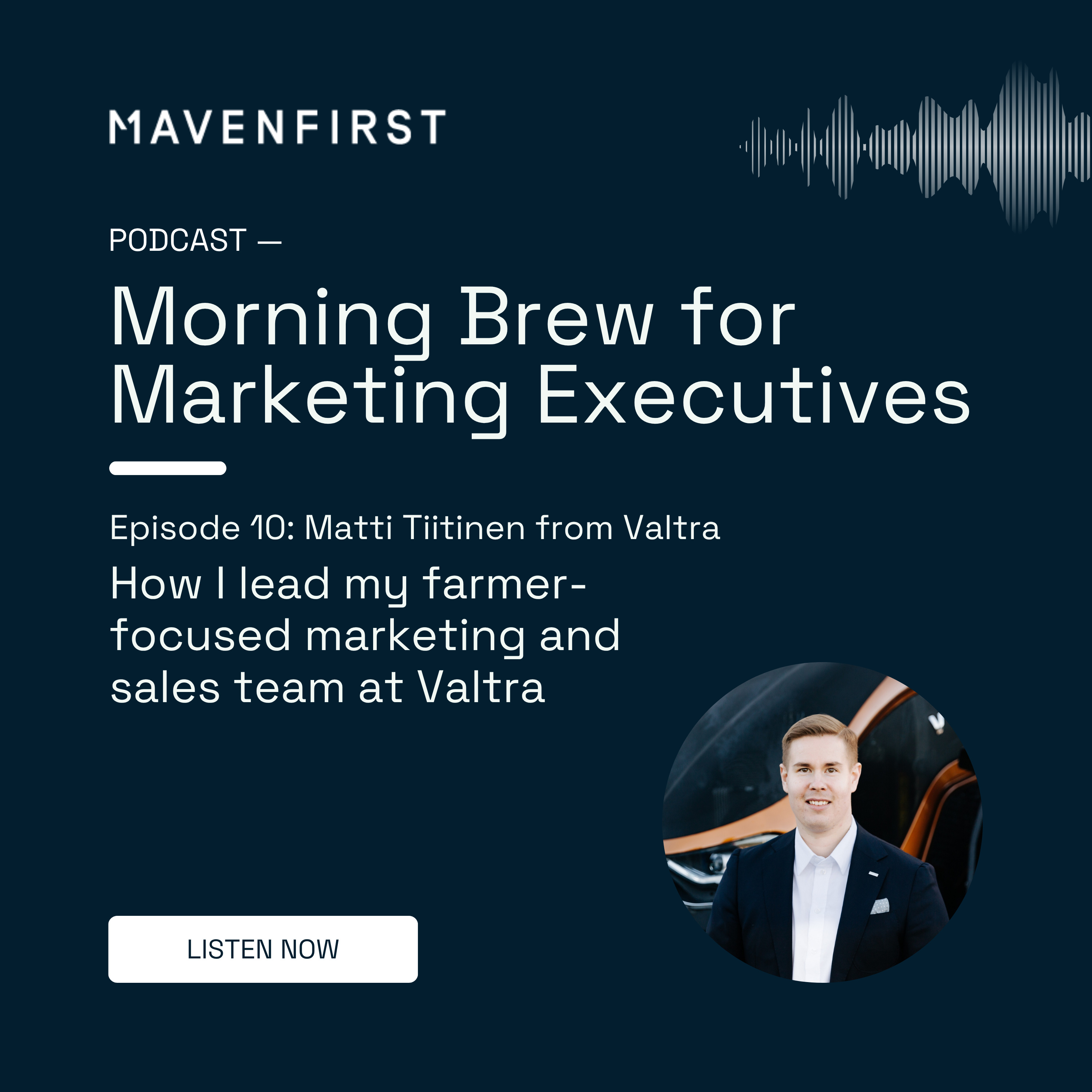 10 Matti Tiitinen from Valtra | How I lead my farmer-focused marketing and sales team at Valtra