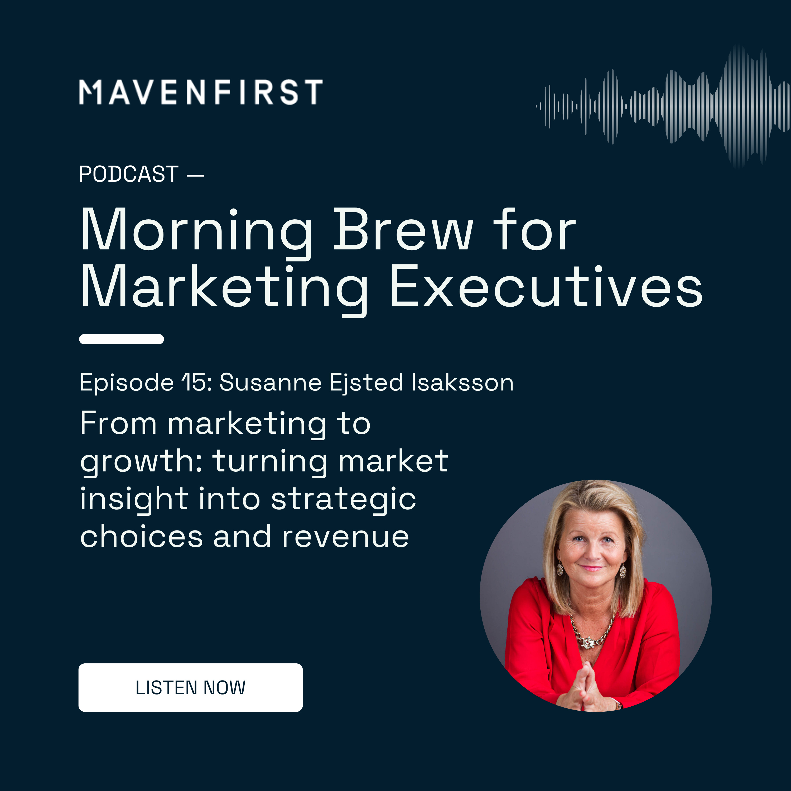 15 Susanne Ejsted Isaksson | From marketing to growth: turning market insight into strategic choices and revenue