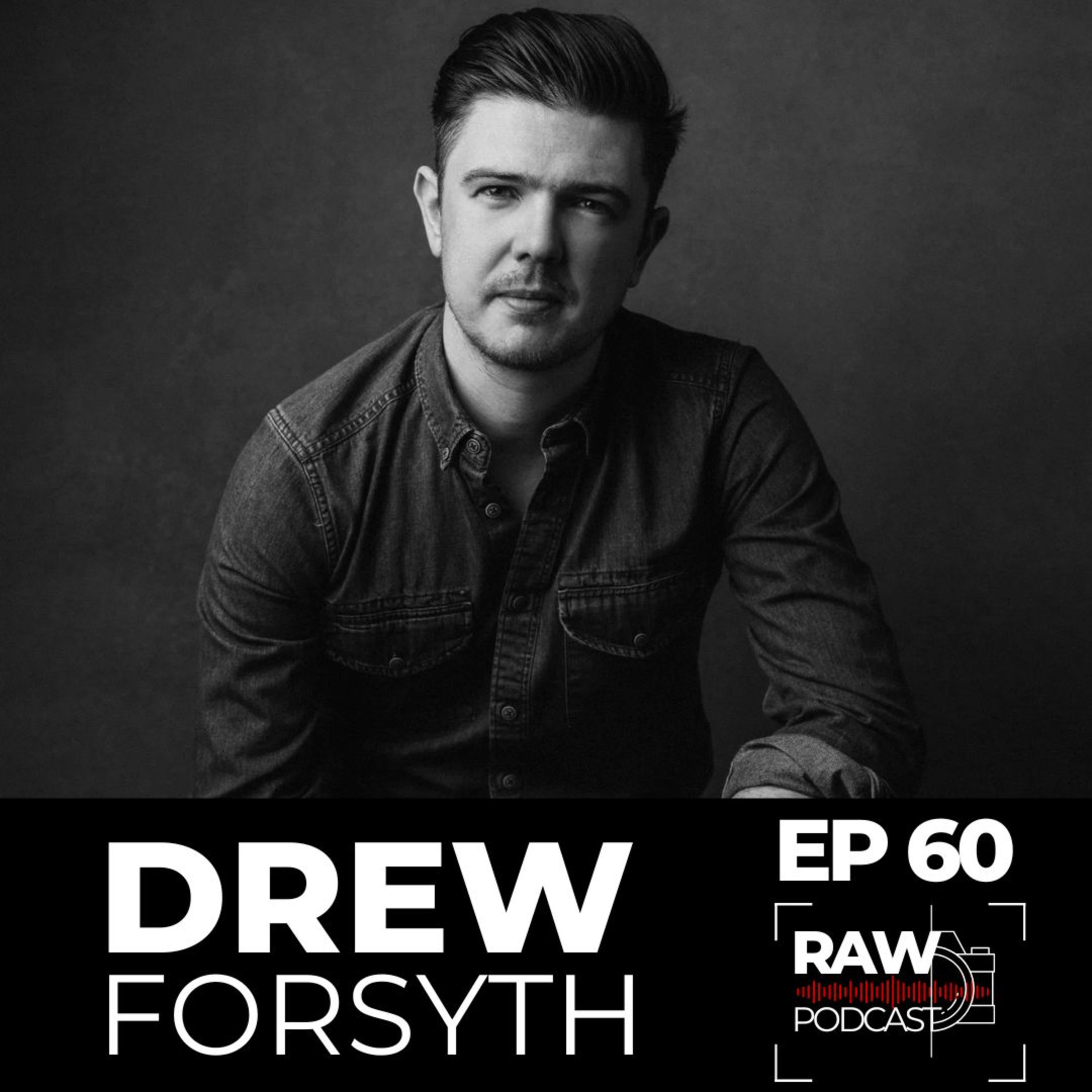 Raw Podcast - EP60 - A conversation with Drew Forsyth