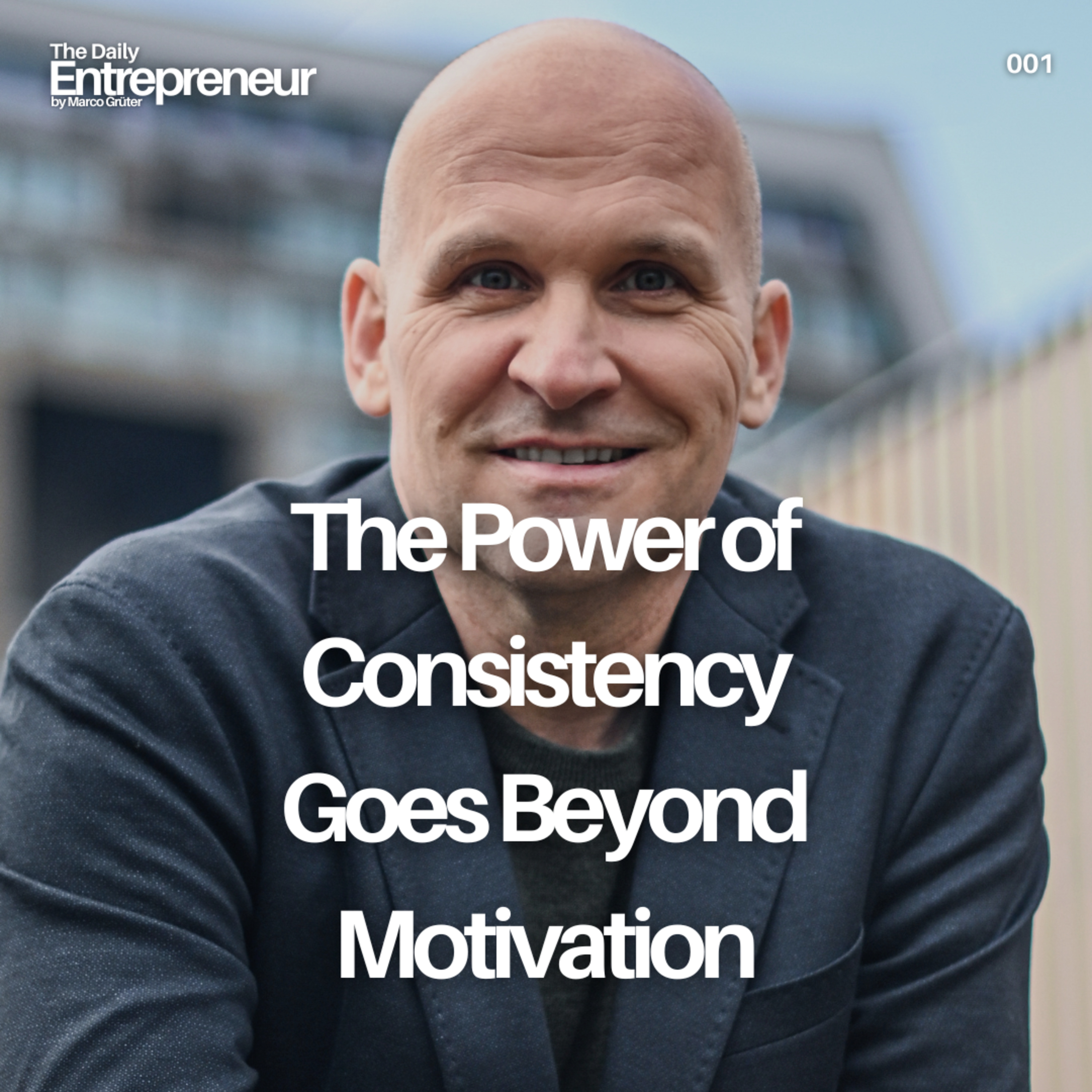 01 - The Power of Consistency Goes Beyond Motivation episode artwork