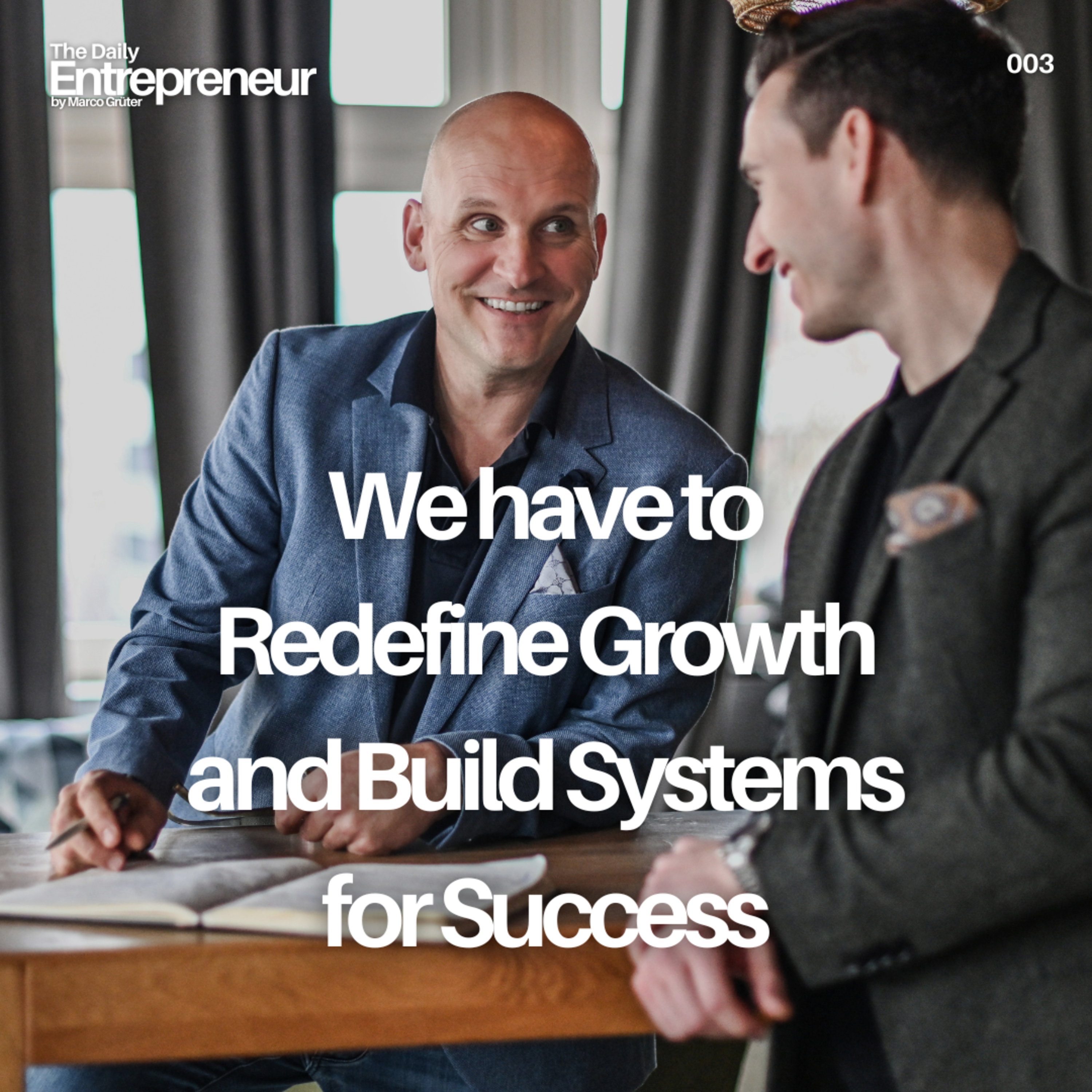 03 - We have to Redefine Growth and Build Systems for Success