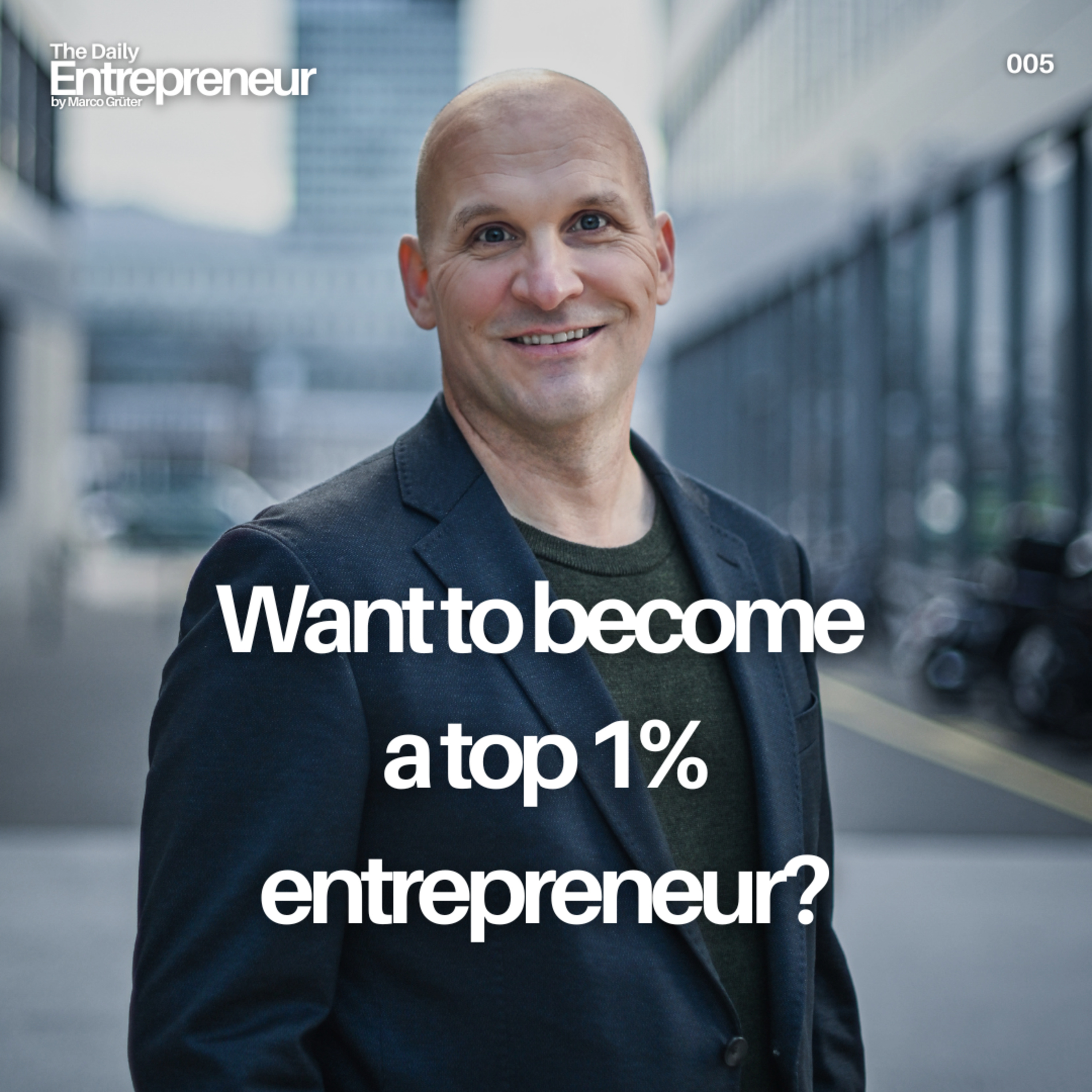 05 -  Want to Become a Top 1% Entrepreneur?