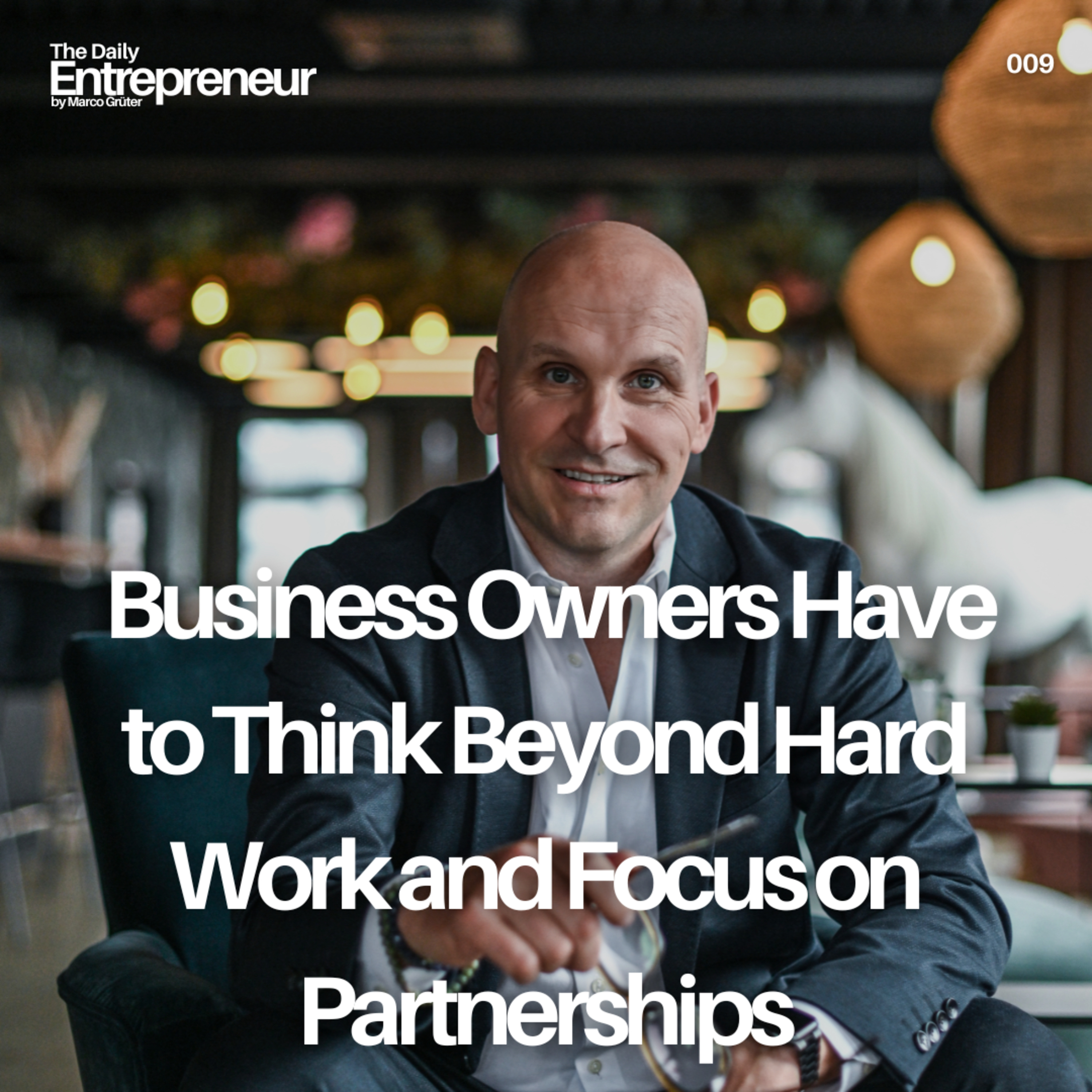 09 - Business Owners Have to Think Beyond Hard Work and Focus on Partnerships episode artwork