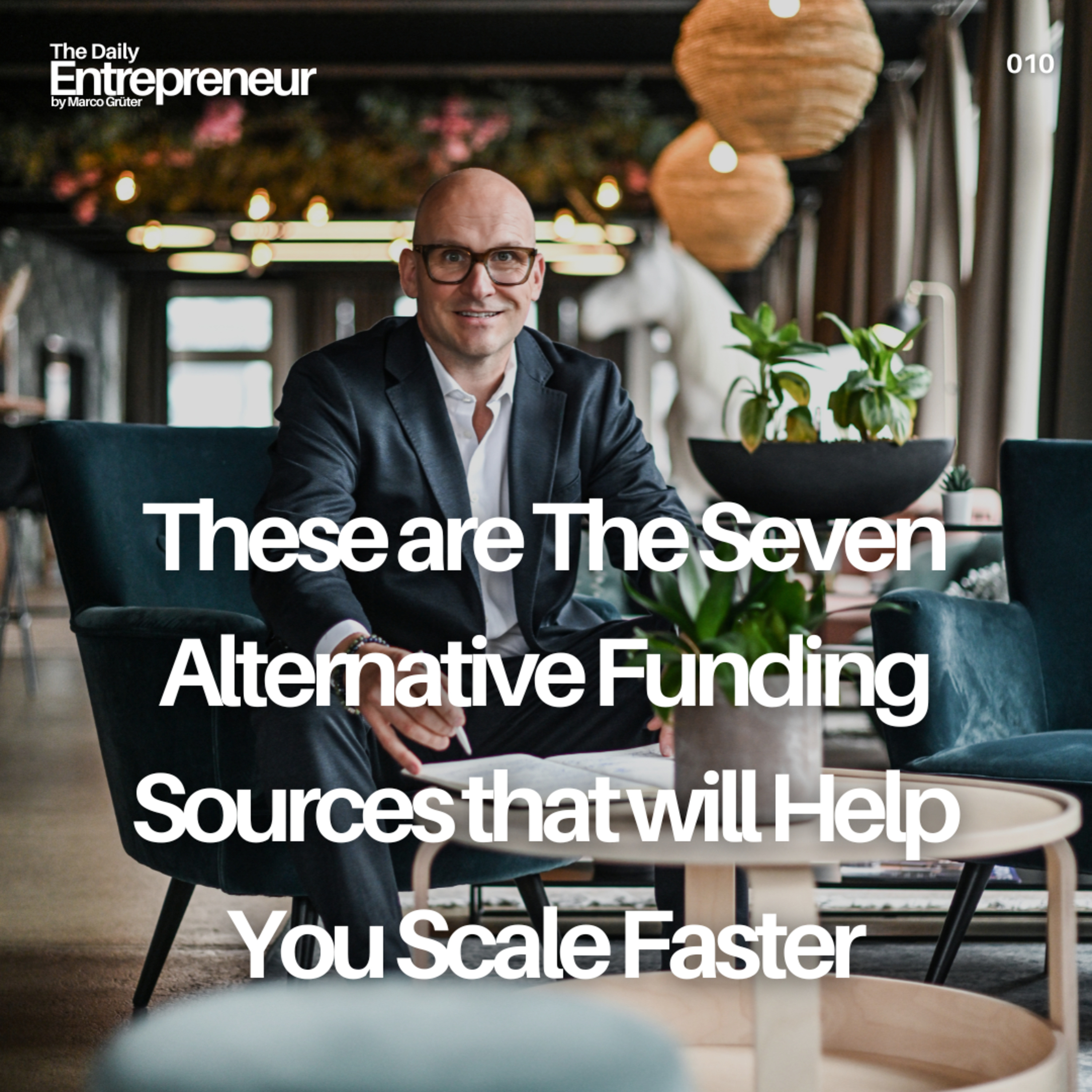 10 - These are The Seven Alternative Funding Sources that will Help You Scale Faster episode artwork