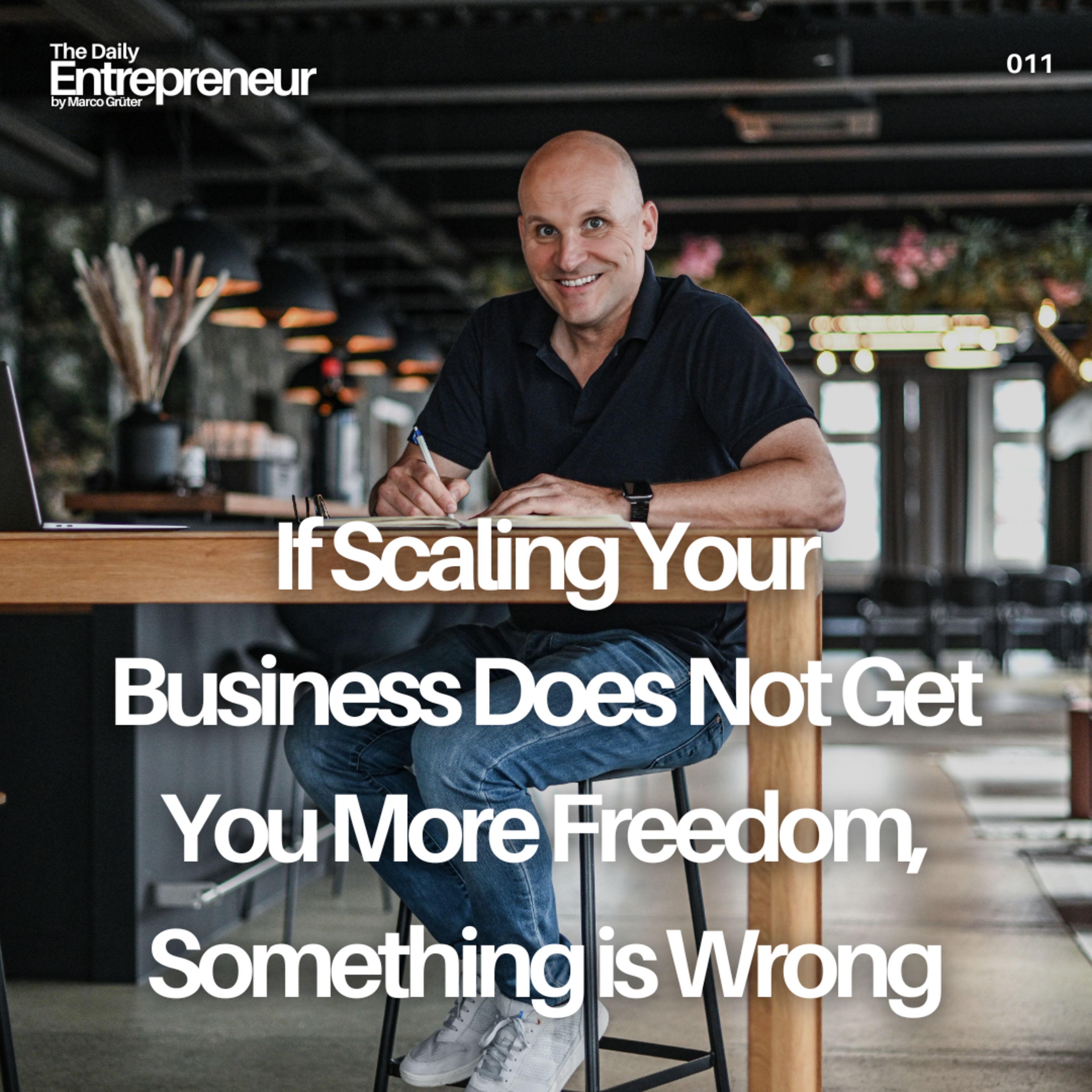 11 - If Scaling Your Business Does Not Get You More Freedom, Something is Wrong episode artwork